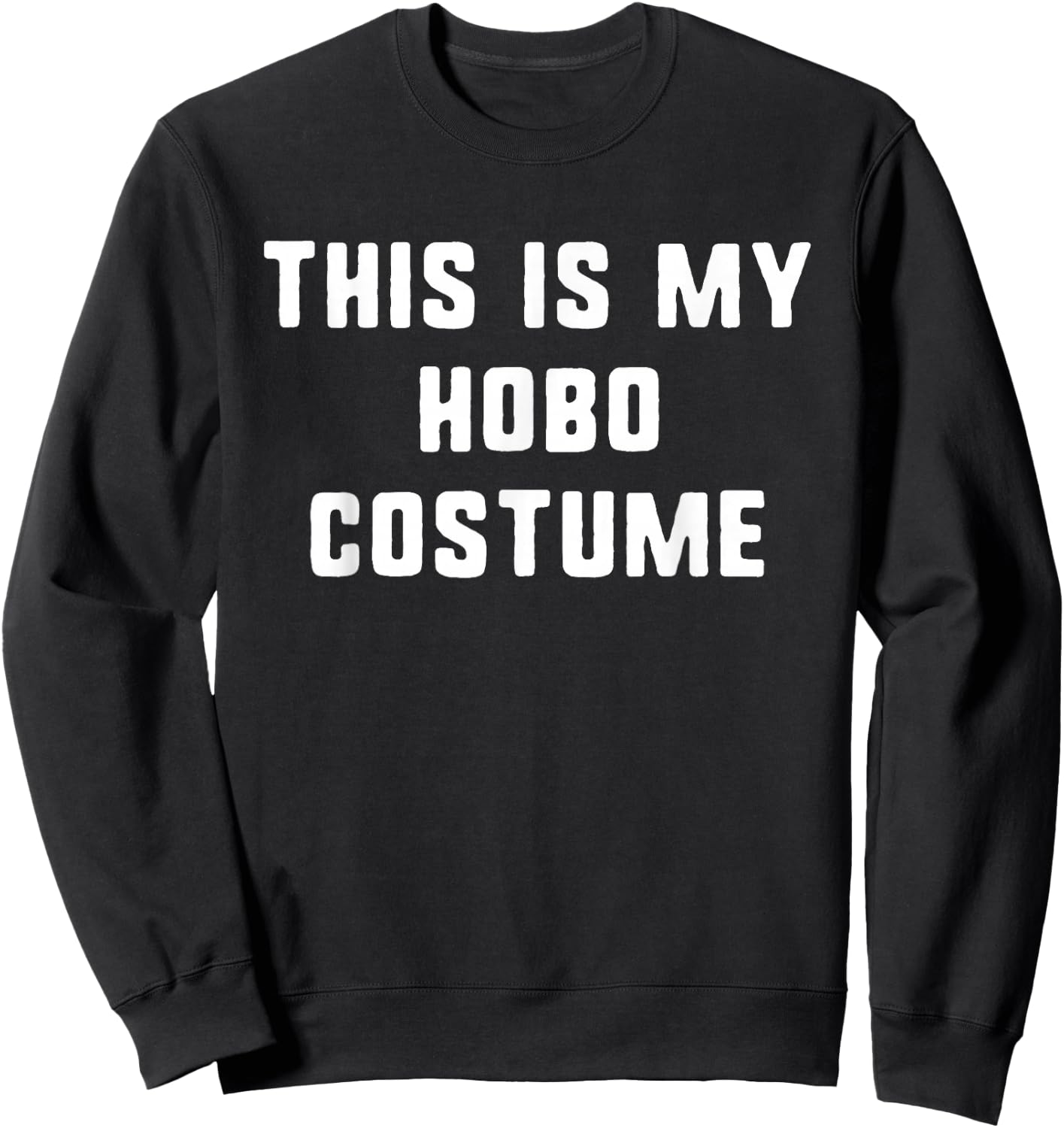 This is My Hobo Costume Halloween Funny Easy Kids Adult Sweatshirt - Sweatshirt | Black