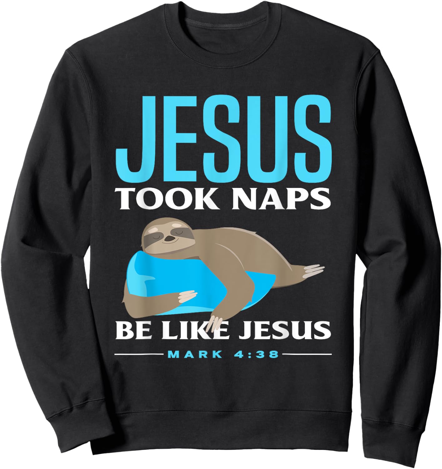 Christian Jesus Took Naps Sloth Lover Funny Sloth Sweatshirt - Sweatshirt | Black