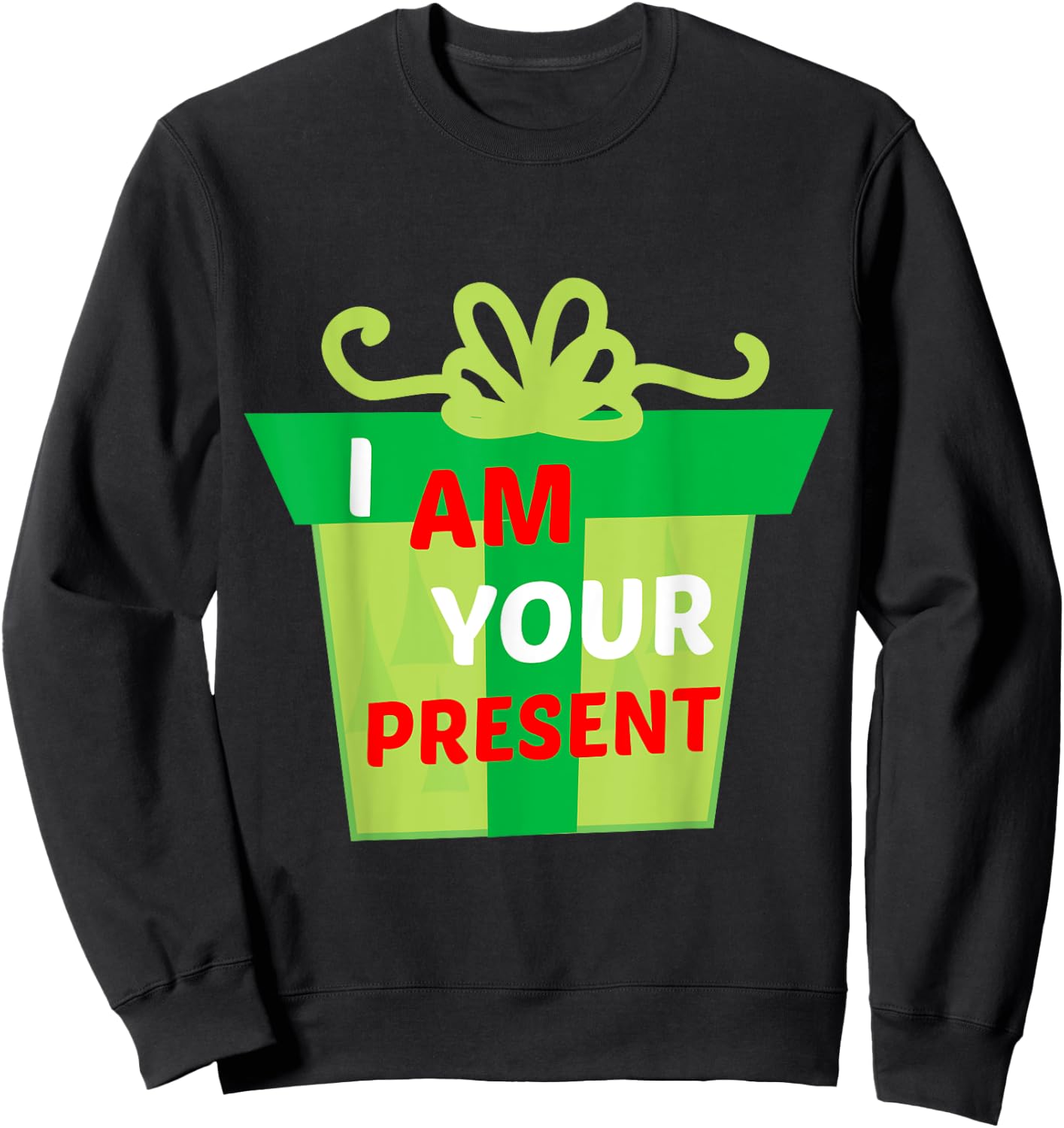 I Am Your Present Gift Shirt Sweatshirt - Sweatshirt | Black