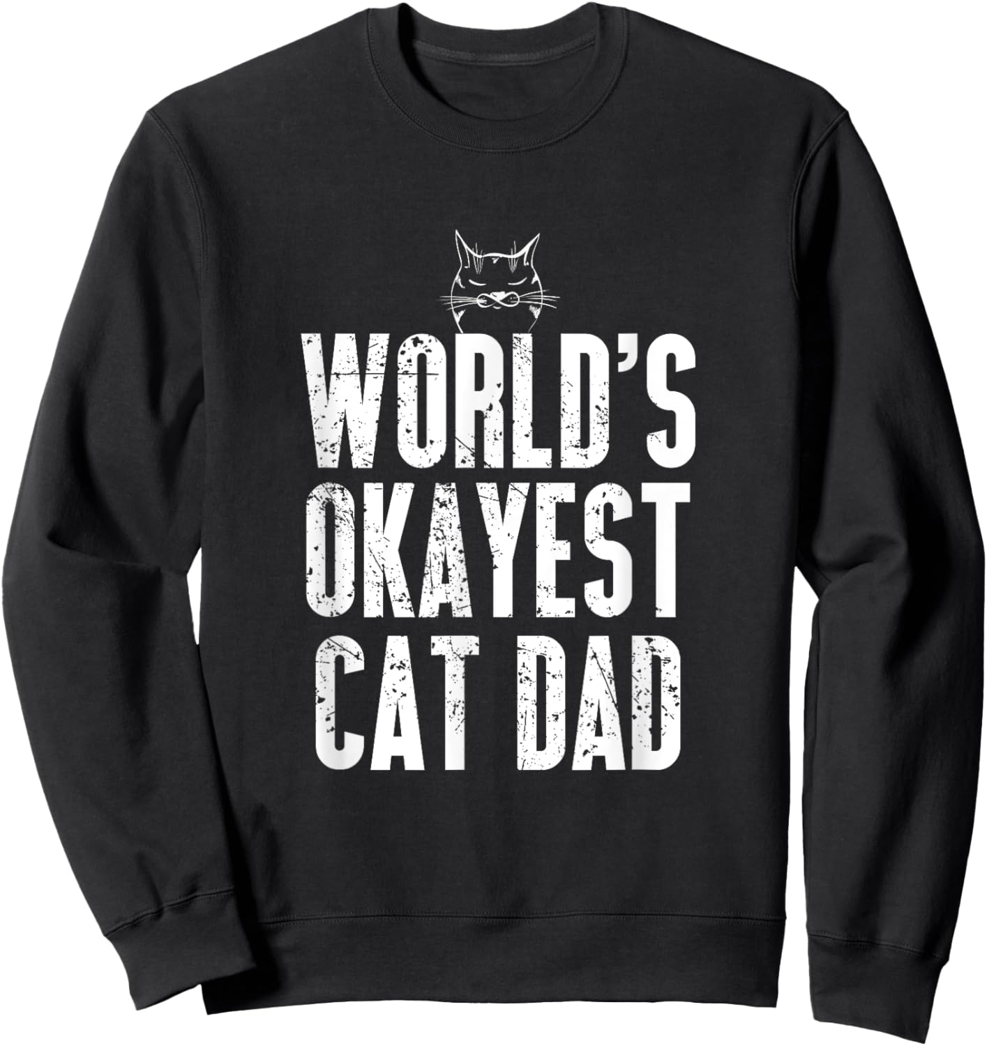 World's Okayest Cat Dad Funny Kitten Lover Women Sweatshirt - Sweatshirt | Black