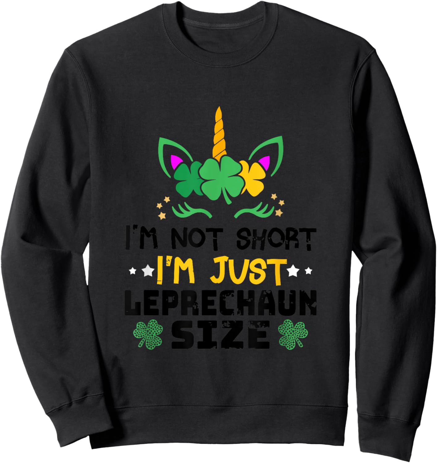 I'm Not Short I'm Leprechaun St Patrick's Day Size , Blue, S Sweatshirt - Sweatshirt | Black