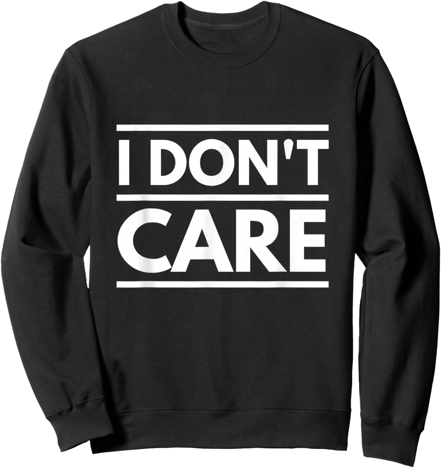 I Don't Care Sarcastic Shirt Sweatshirt - Sweatshirt | Black