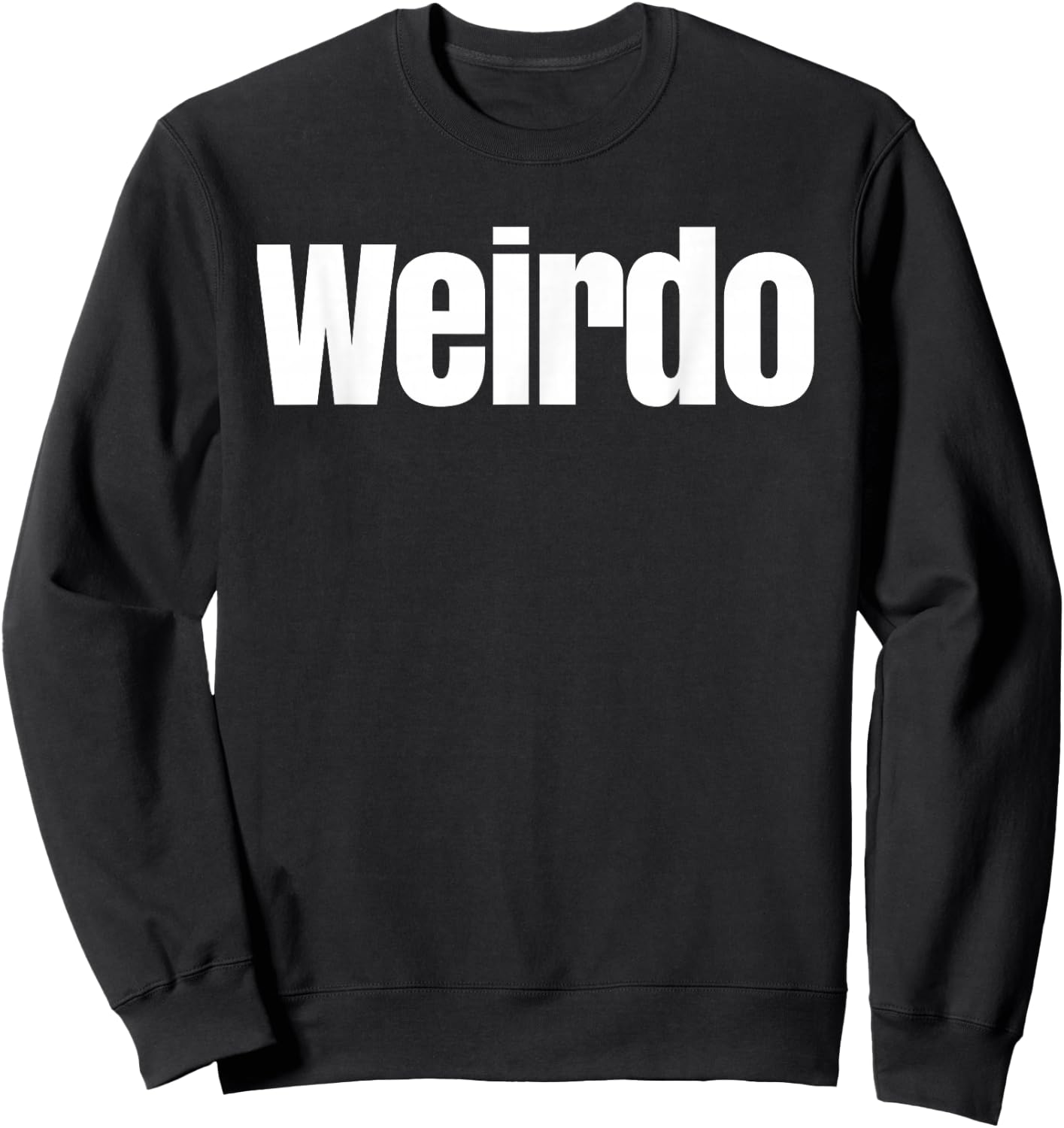 That Says Weirdo Shirt - A Design That Says Weirdo Sweatshirt - Sweatshirt | Black