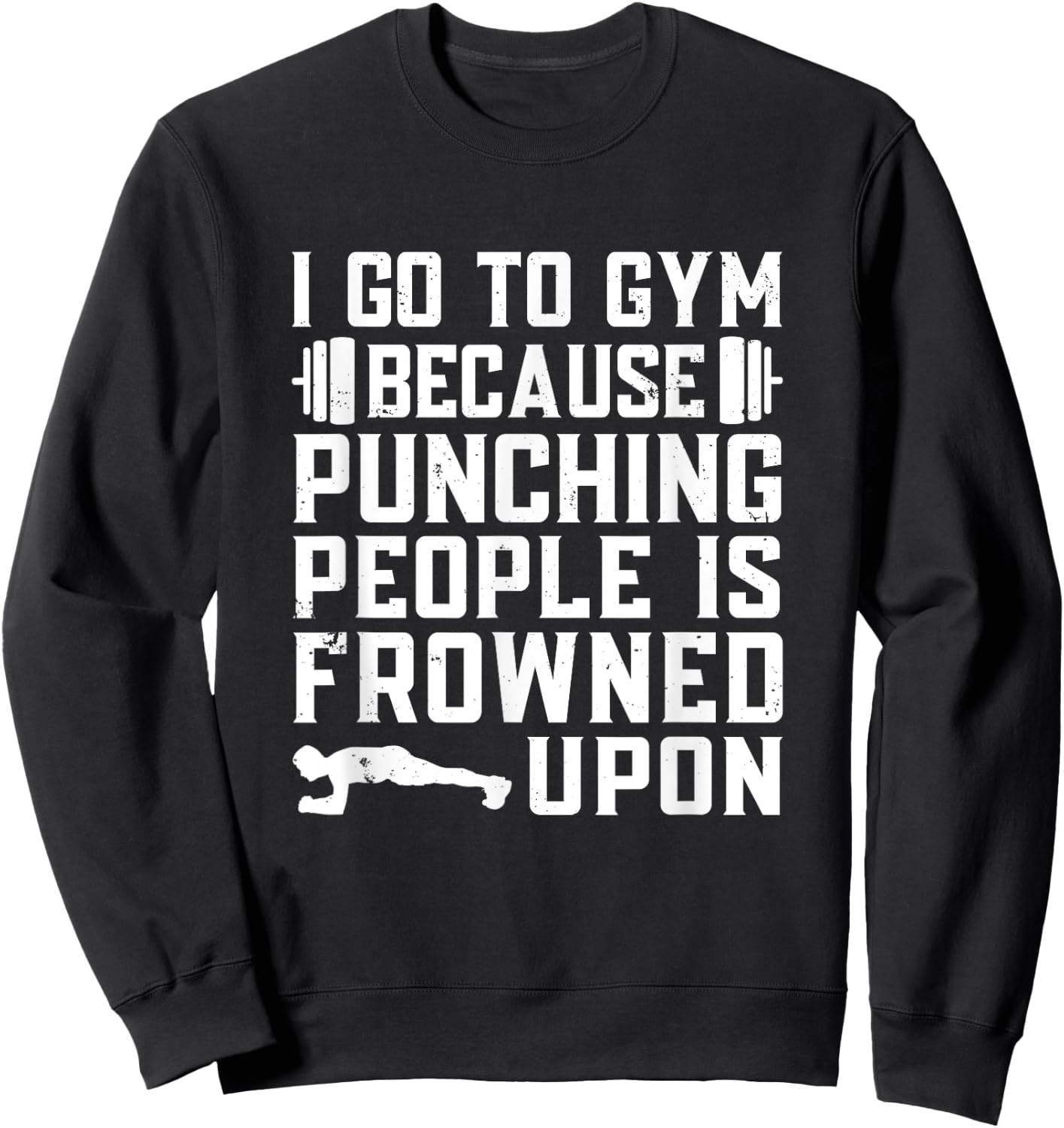 Funny Bodybuilding Gym Quote Sweatshirt - Sweatshirt | Black