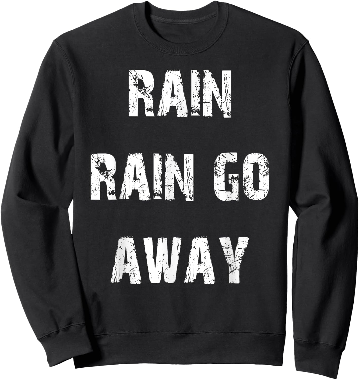 Rain Rain Go Away Sweatshirt - Sweatshirt | Black