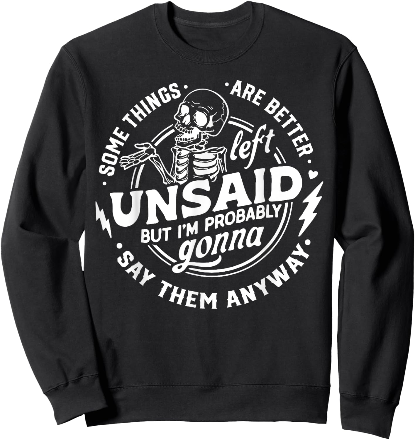 Some Things Are Better Left Unsaid But I'm Probably Sweatshirt - Sweatshirt | Black