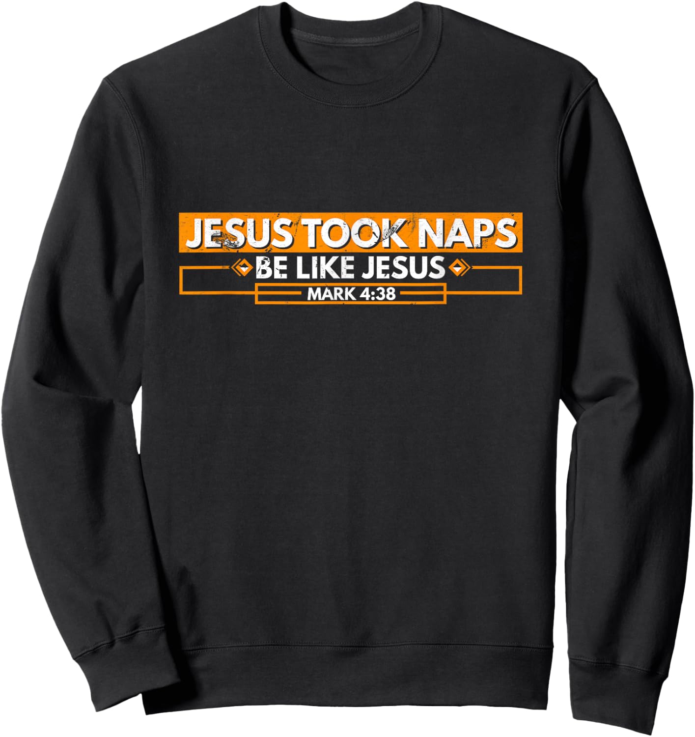 Jesus Took Naps Be Like Jesus Mark 4:38 Funny Christian Sweatshirt - Sweatshirt | Black