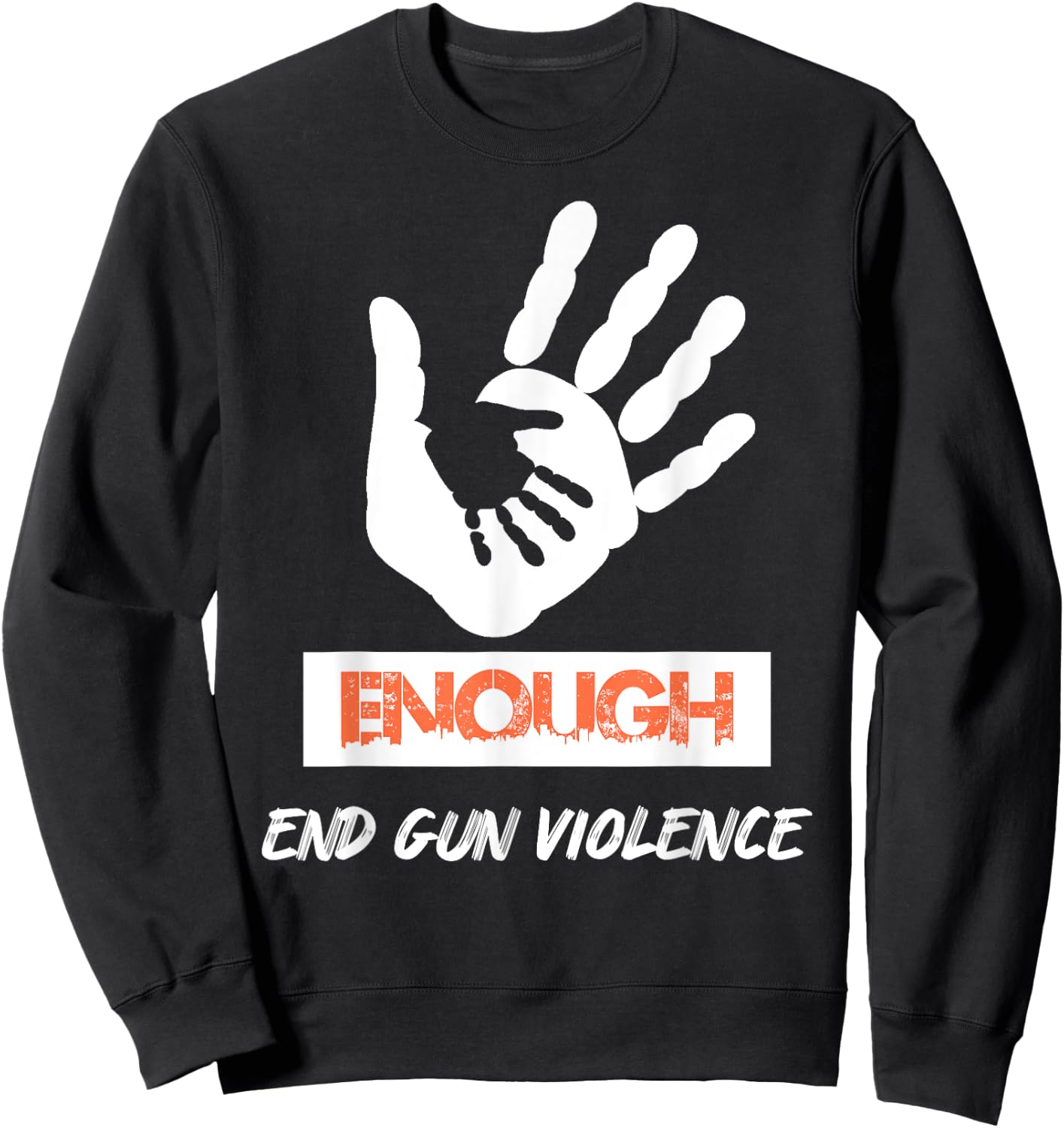 Enough End Gun Violence No Gun Awareness Day Wear Orange Sweatshirt - Sweatshirt | Black