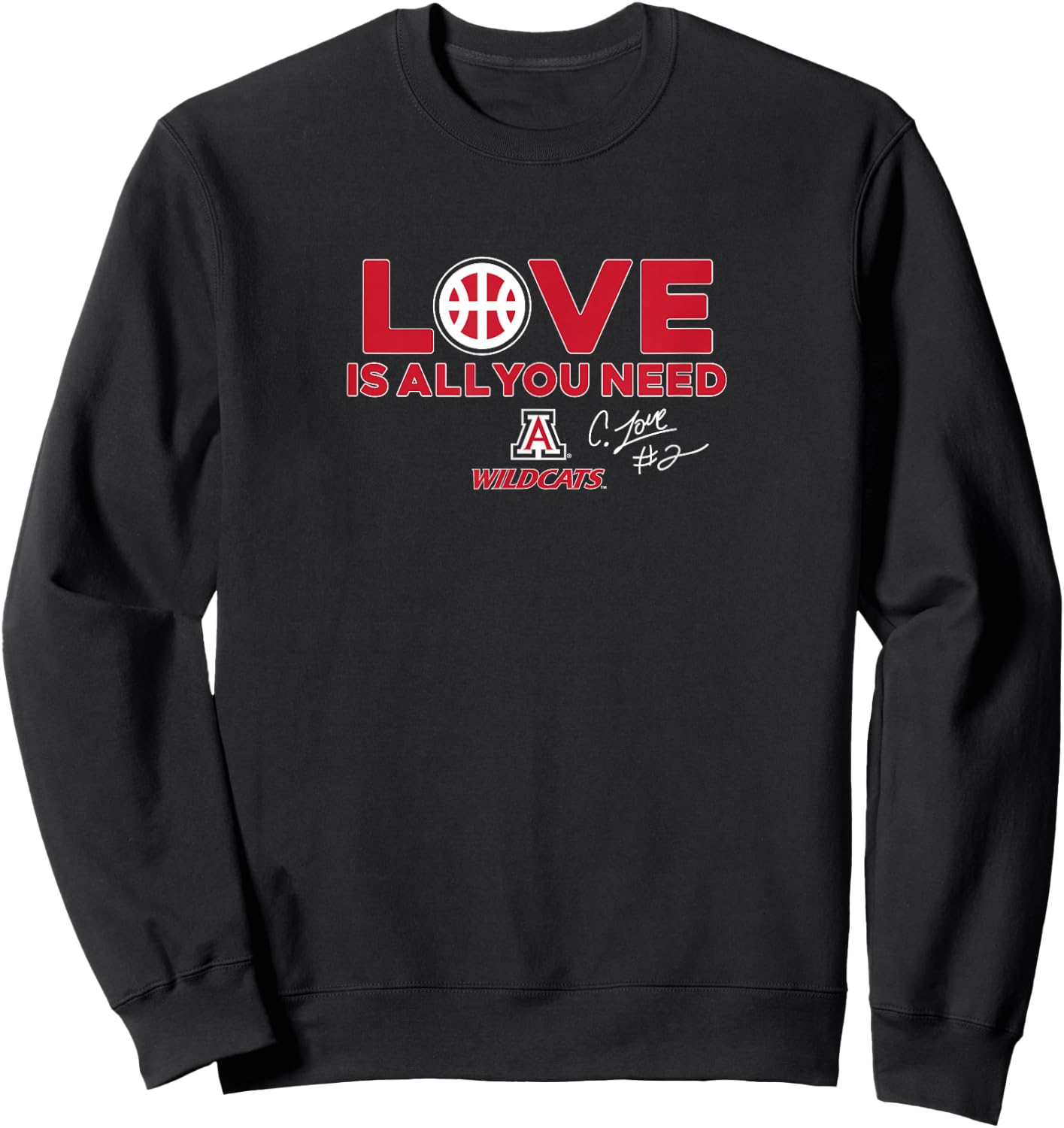 Caleb Love is All You Need - Arizona Wildcats Basketball Sweatshirt - Sweatshirt | Black