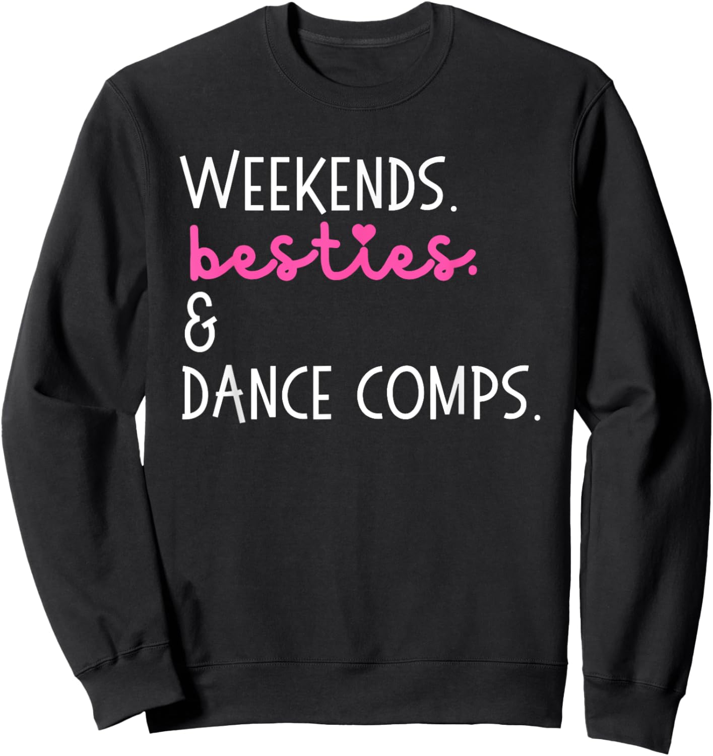 Weekends Besties And Dance Comps, Dance Competition Sweatshirt - Sweatshirt | Black