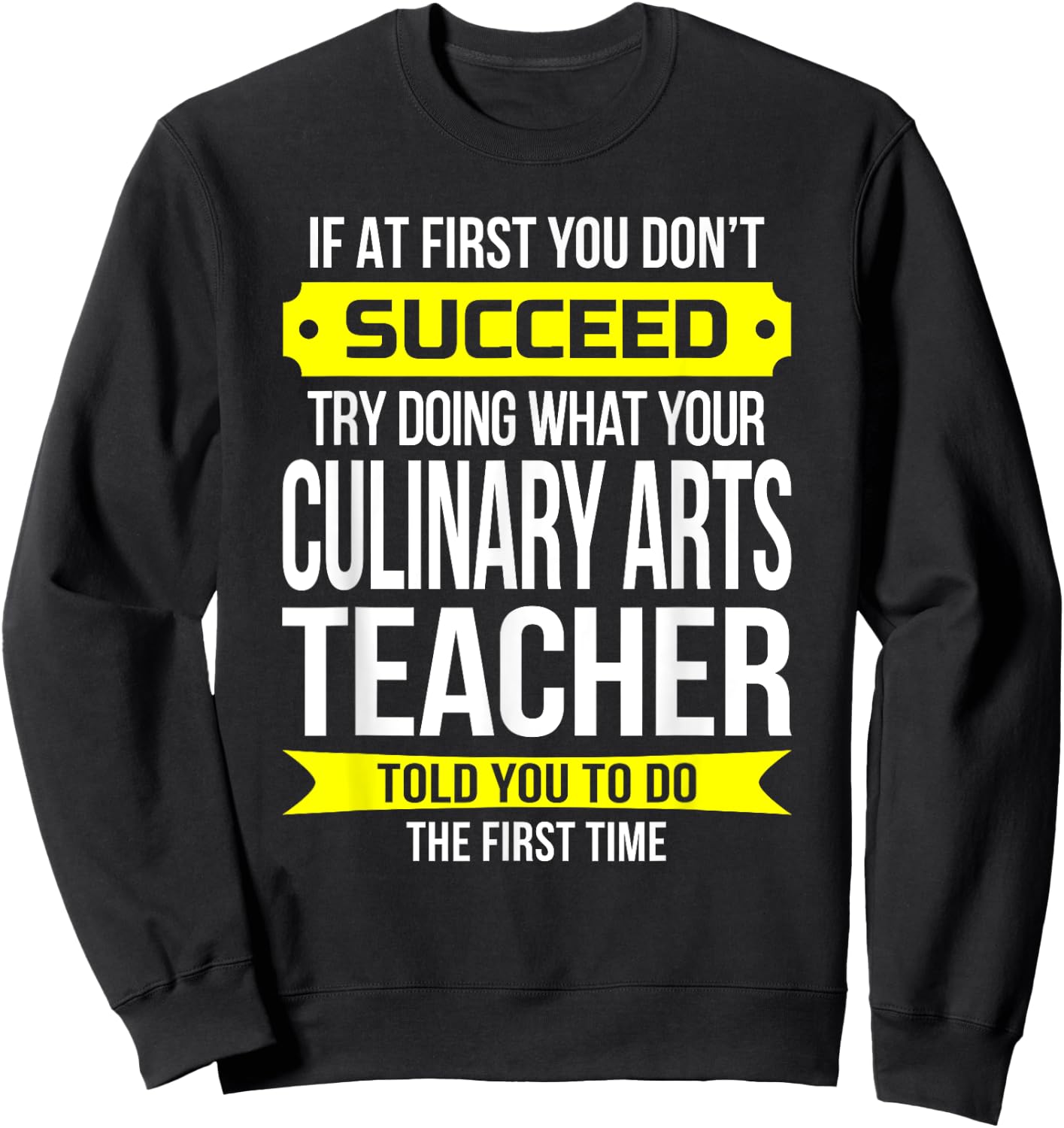 Culinary Arts Teacher If at first you don't succeed Women Kids Sweatshirt - Sweatshirt | Black