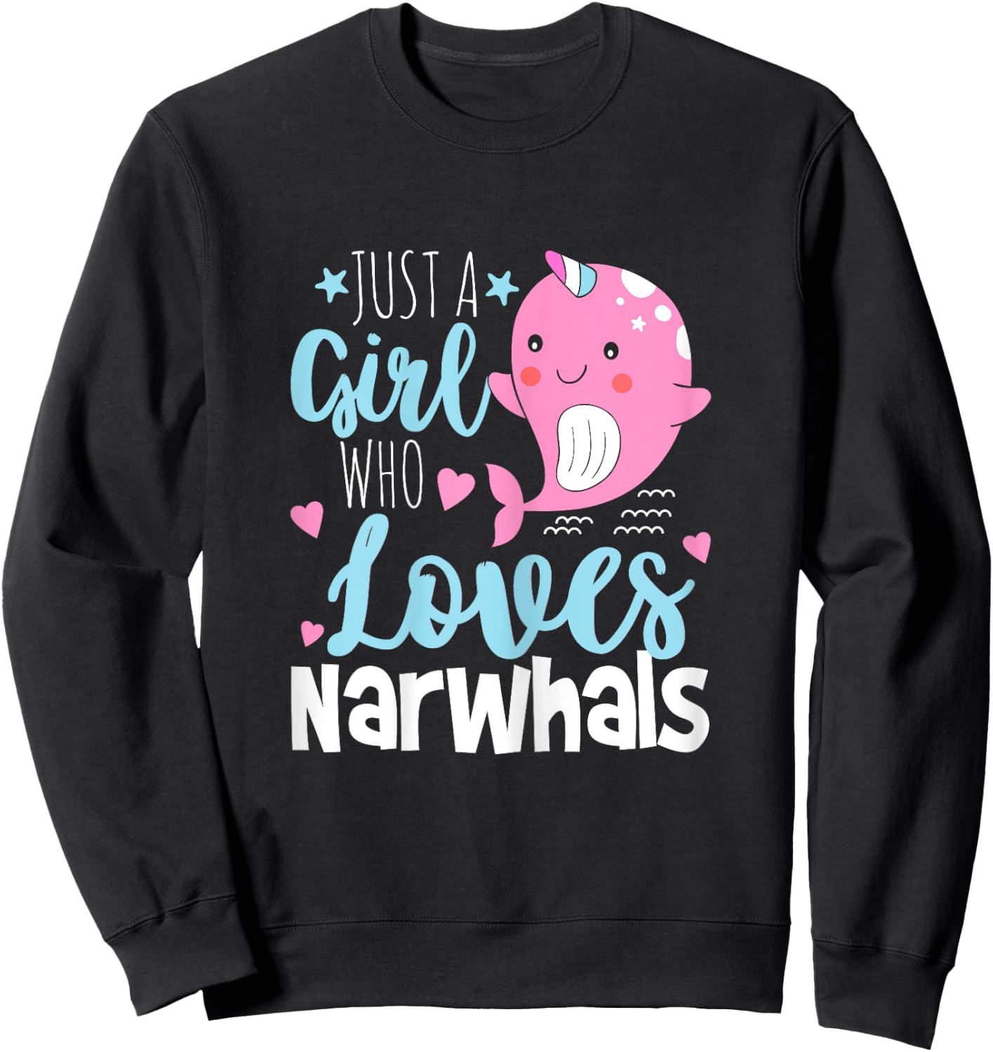 Just A Girl Who Loves Narwhals - Narwhal Marine Mammal Lover Sweatshirt - Sweatshirt | Black