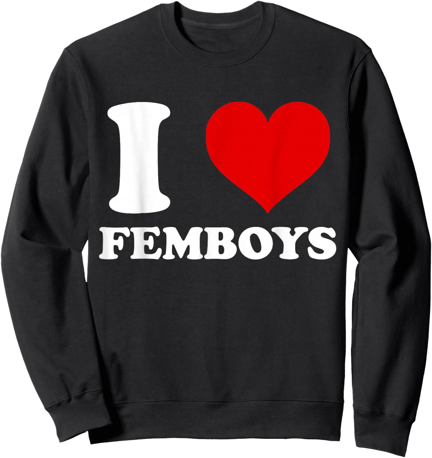 I Love Femboys I Heart Femboys Sweatshirt - Sweatshirt | Black