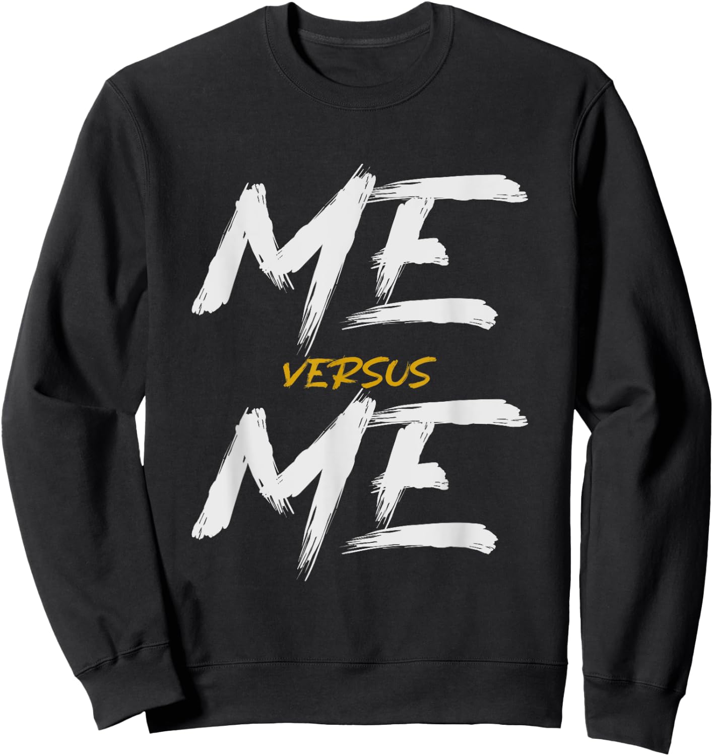 Me vs Me Hustle Motivation Grow Get Stronger, Motivational Sweatshirt - Sweatshirt | Black