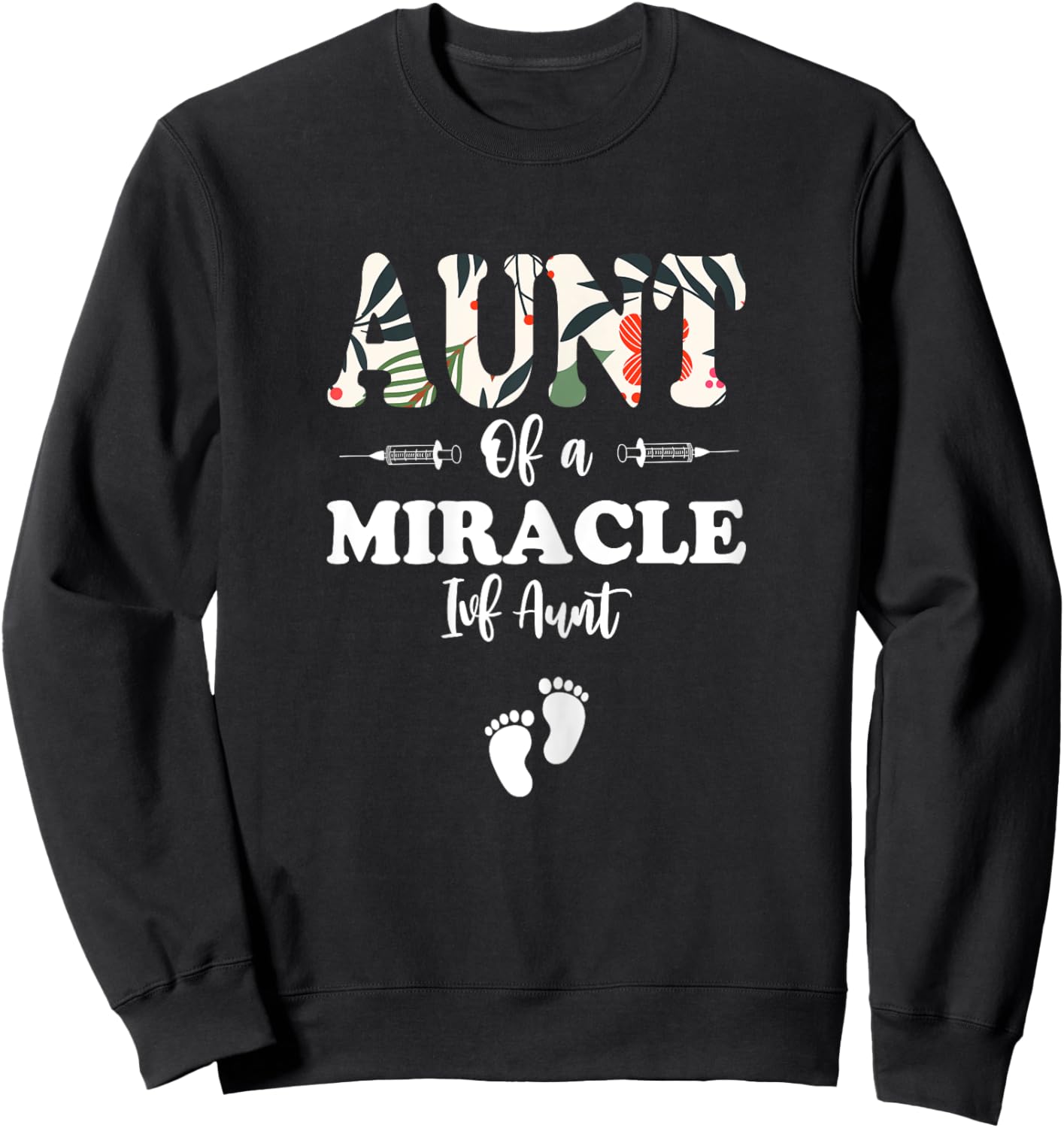 IVF Survivor Warrior Aunt IVF Transfer Day Floral IVF Aunt Sweatshirt - Sweatshirt | Black
