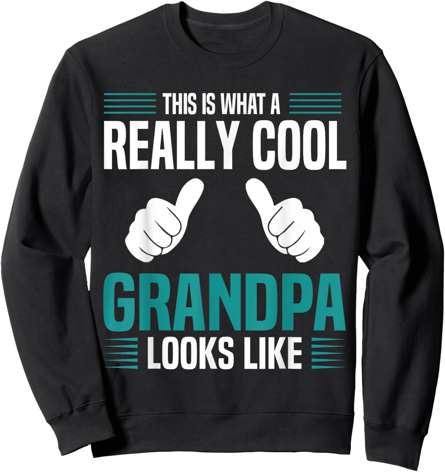 This Is What A Really Cool Grandpa Looks Like Funny Grandpa Sweatshirt - Sweatshirt | Black
