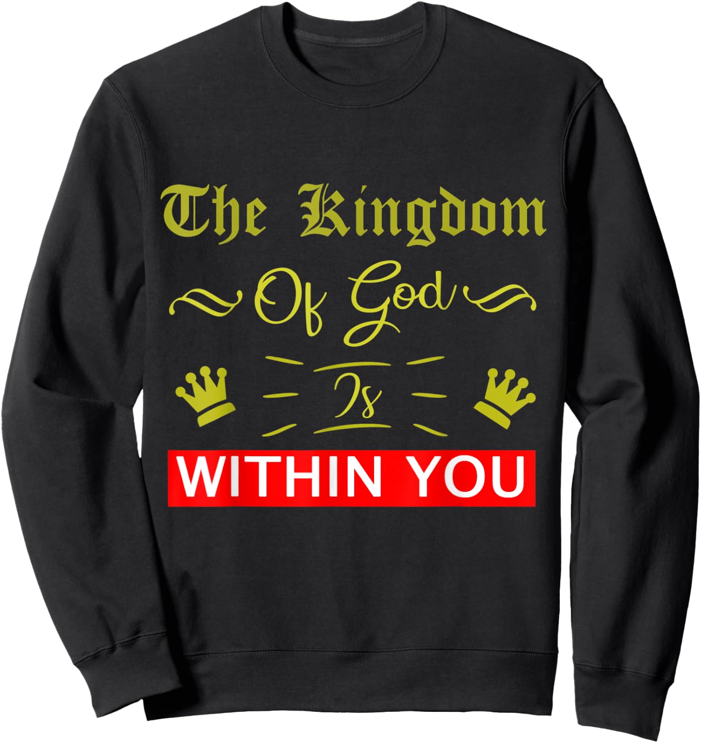 The Kingdom Of God Is Within You Luke 17:21 Bible Jesus Sweatshirt - Sweatshirt | Black
