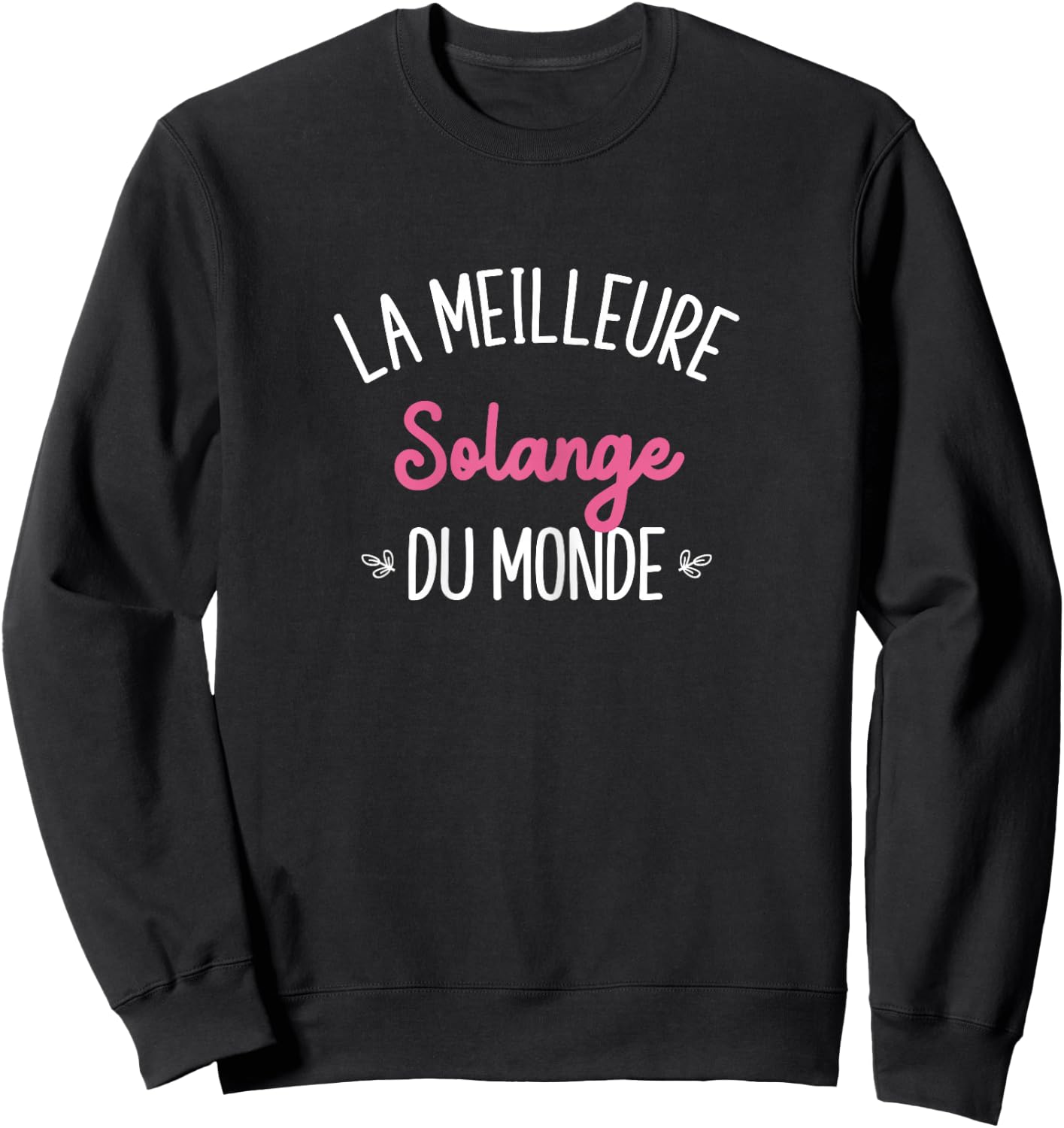 Femme Humour Cadeau Personnalisé BFF Prénom Solange Sweatshirt - Sweatshirt | Black