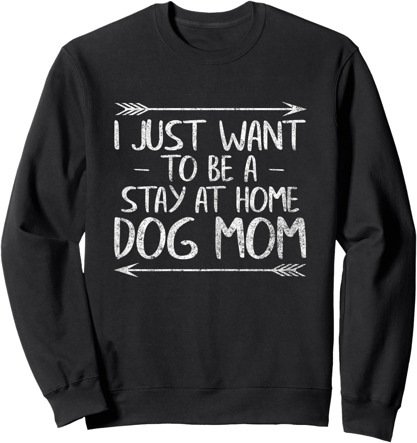 I Just Want To Be A Stay At Home Dog Mom Shirt Mother's Day Women Sweatshirt - Sweatshirt | Black