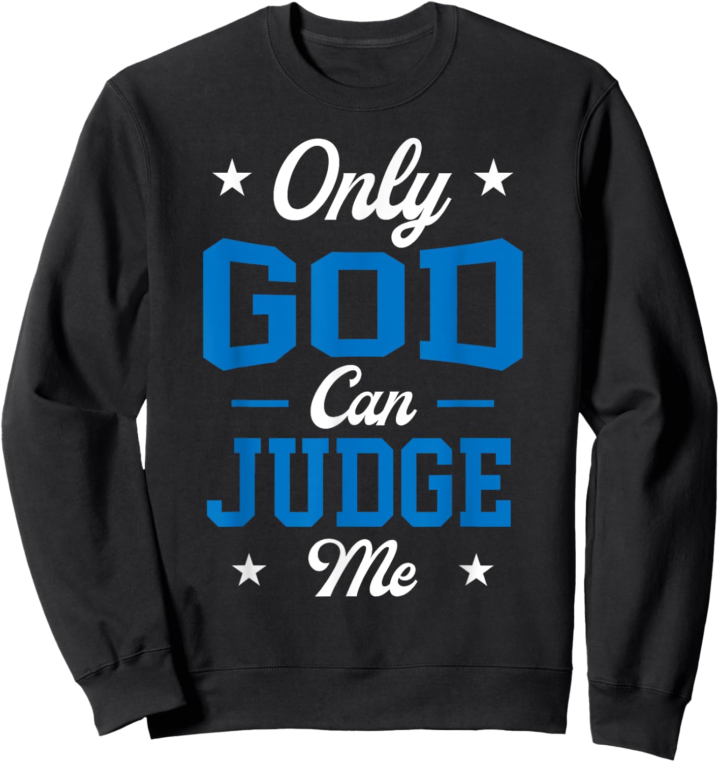Christian Faith Only God Can Judge Me Sweatshirt - Sweatshirt | Black