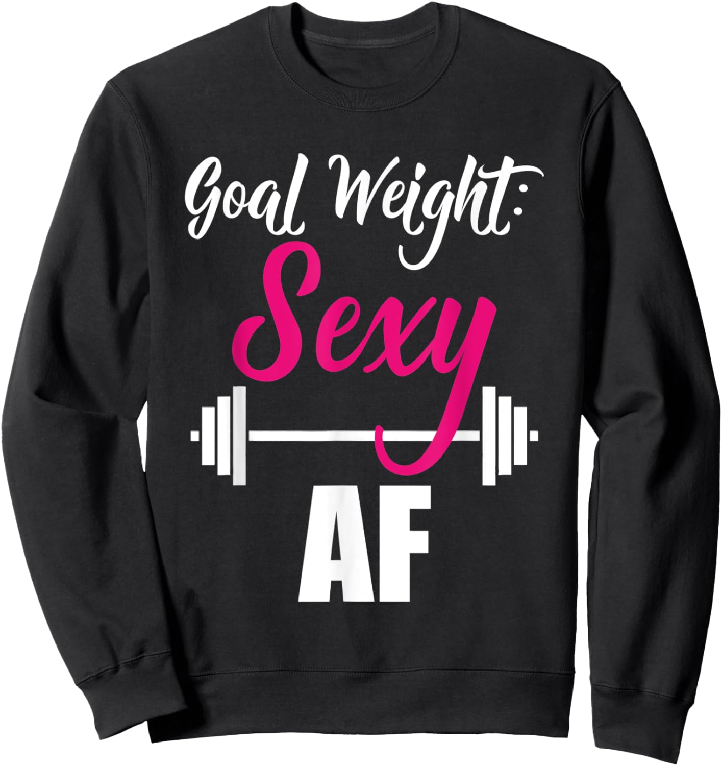 Goal Weight Sexy AF Dumbbell Weightlifting Gym Sweatshirt - Sweatshirt | Black