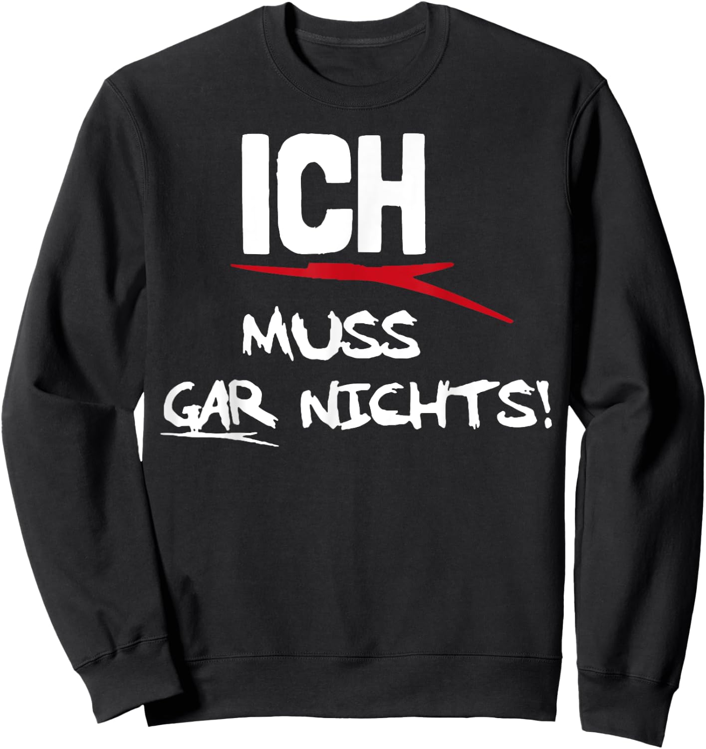 Ich Muss Gar Nichts Sweatshirt - Sweatshirt | Black