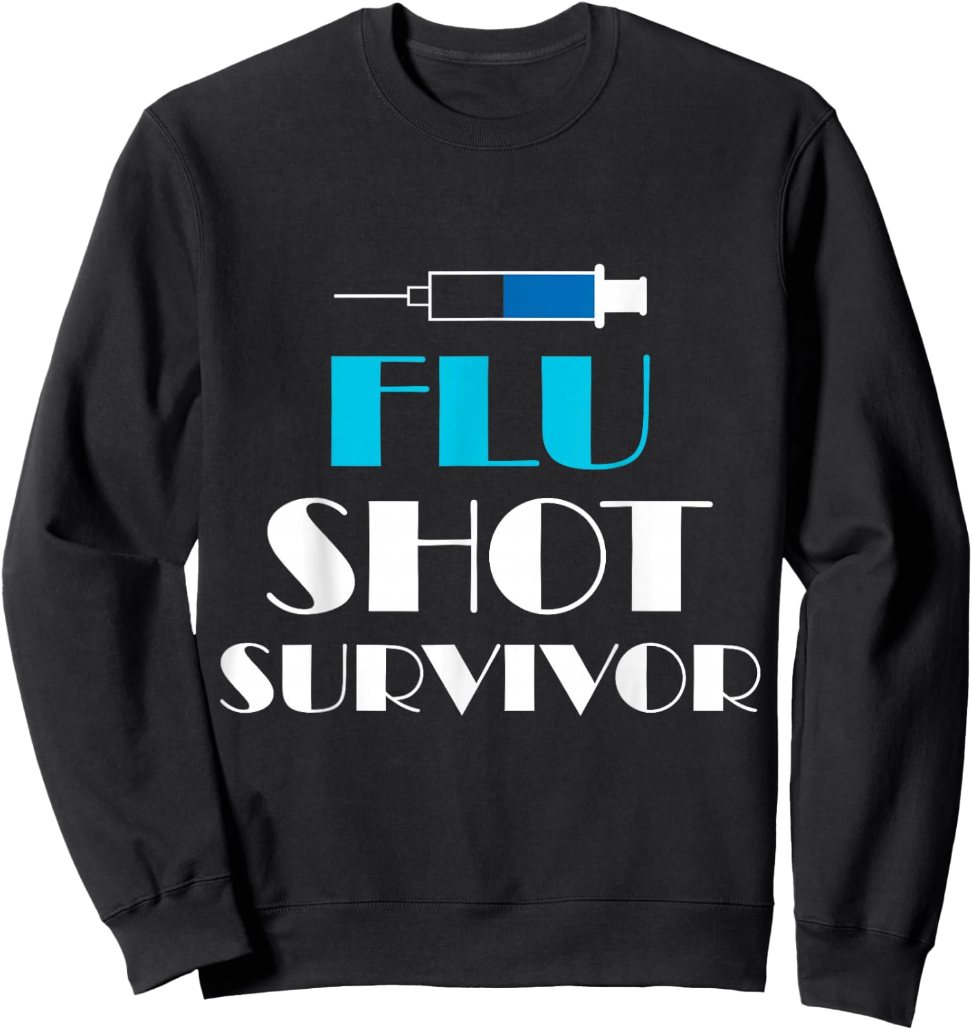 Funny Nurse Quotes - Flu Shot Survivor Sweatshirt - Sweatshirt | Black