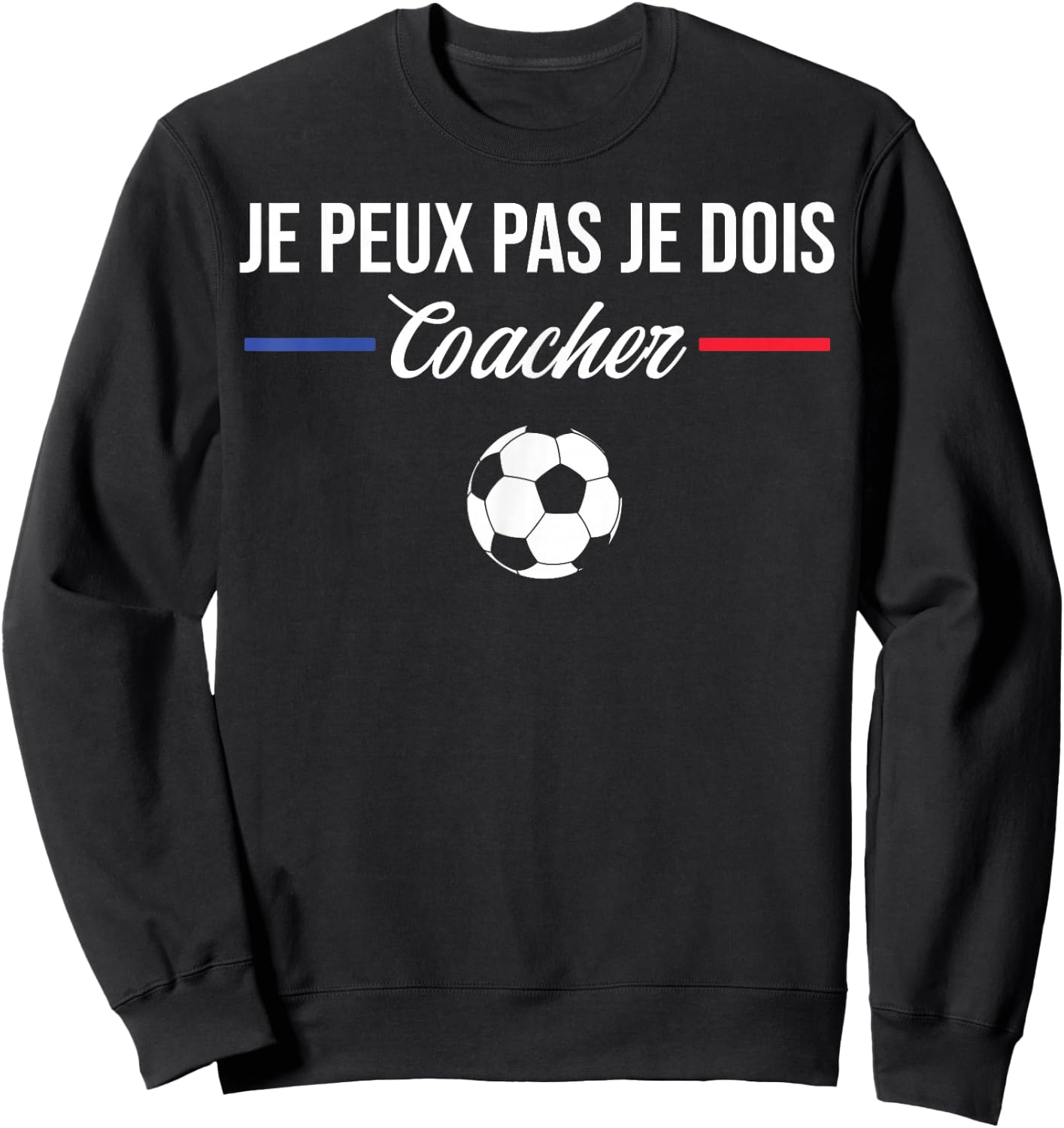 Je Peux Pas Je Dois Coach Football Coach Sweatshirt - Sweatshirt | Black