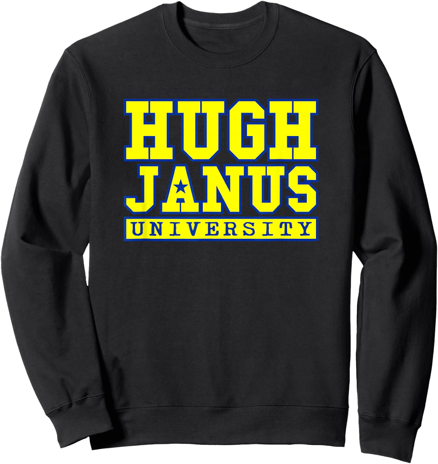 Hugh Janus University Prank Pun Sarcastic Funny Shirts Sweatshirt - Sweatshirt | Black