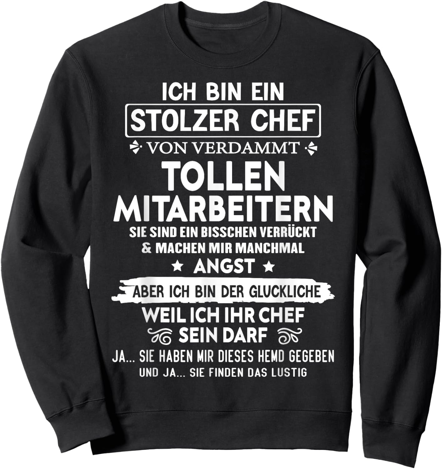 with German Text "Ich Bin Ein Stolzer Chef Von Verdammt Tollen Mitarbeitern" [, black Sweatshirt - Sweatshirt | Black