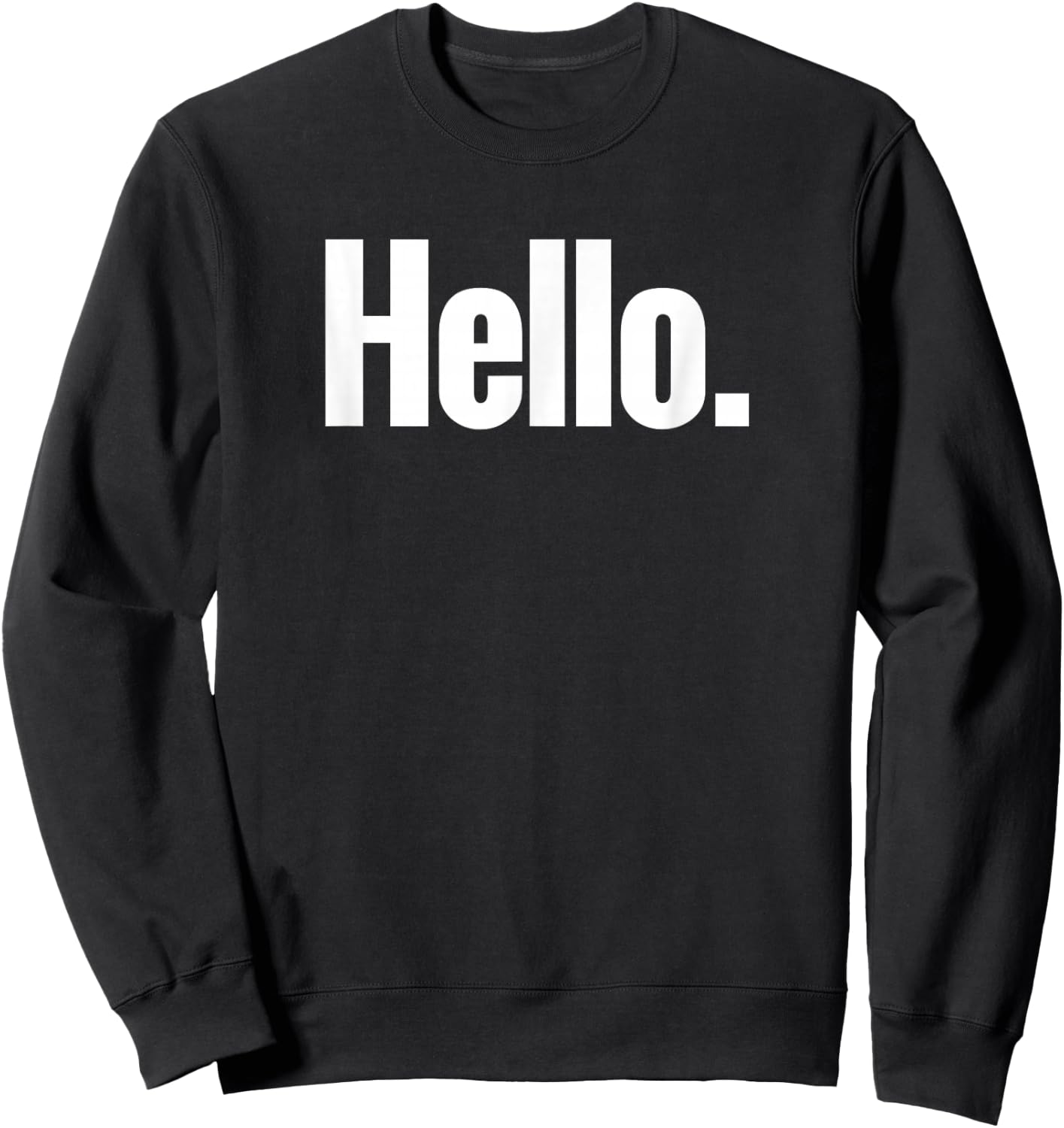 That Says Hello Shirt - A Design That Says Hello Sweatshirt - Sweatshirt | Black