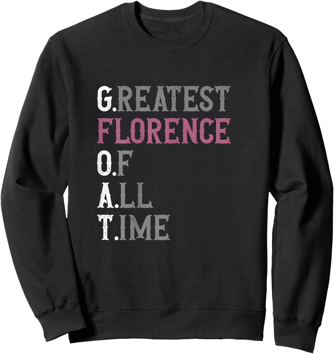 Greatest Florence of all time | GOAT | Florence Sweatshirt - Sweatshirt | Black