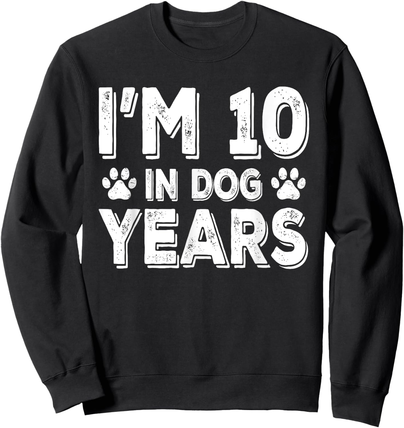 I'm 10 In Dog Years Funny 70th Birthday 70 Years Old Sweatshirt - Sweatshirt | Black