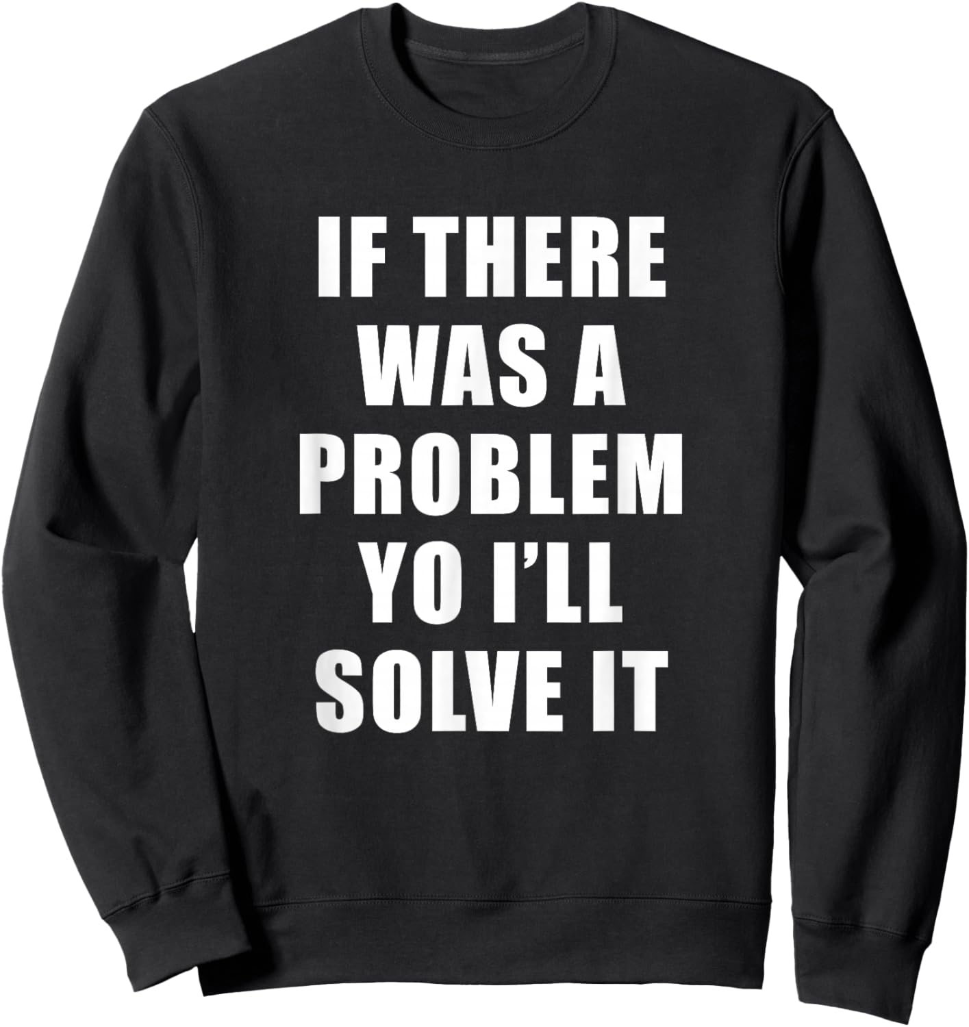 If there was a problem yo I'll solve it Ice Ice Baby Sweatshirt - Sweatshirt | Black