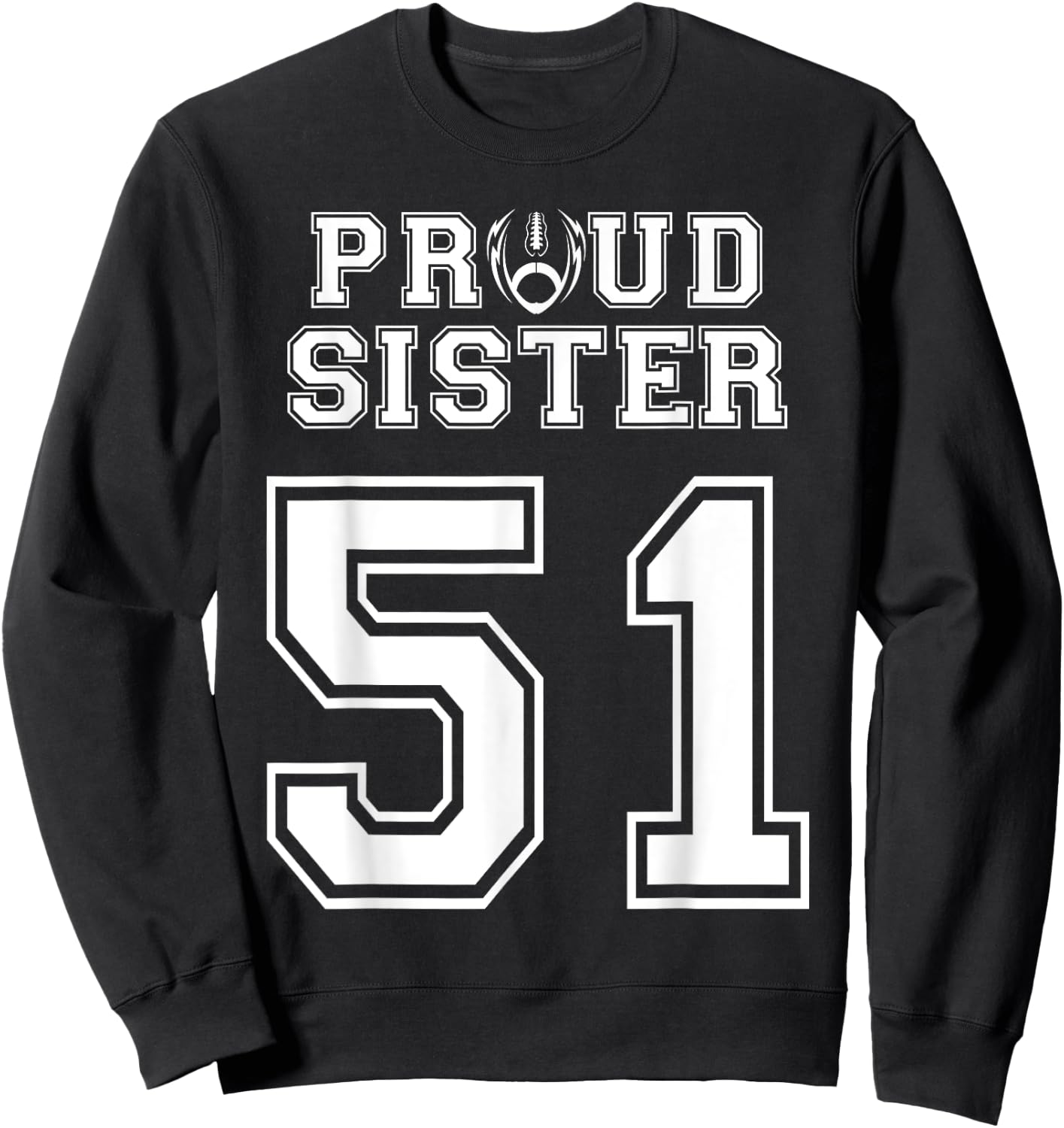 Custom Proud Football Sister Number 51 Personalized Women Sweatshirt - Sweatshirt | Black