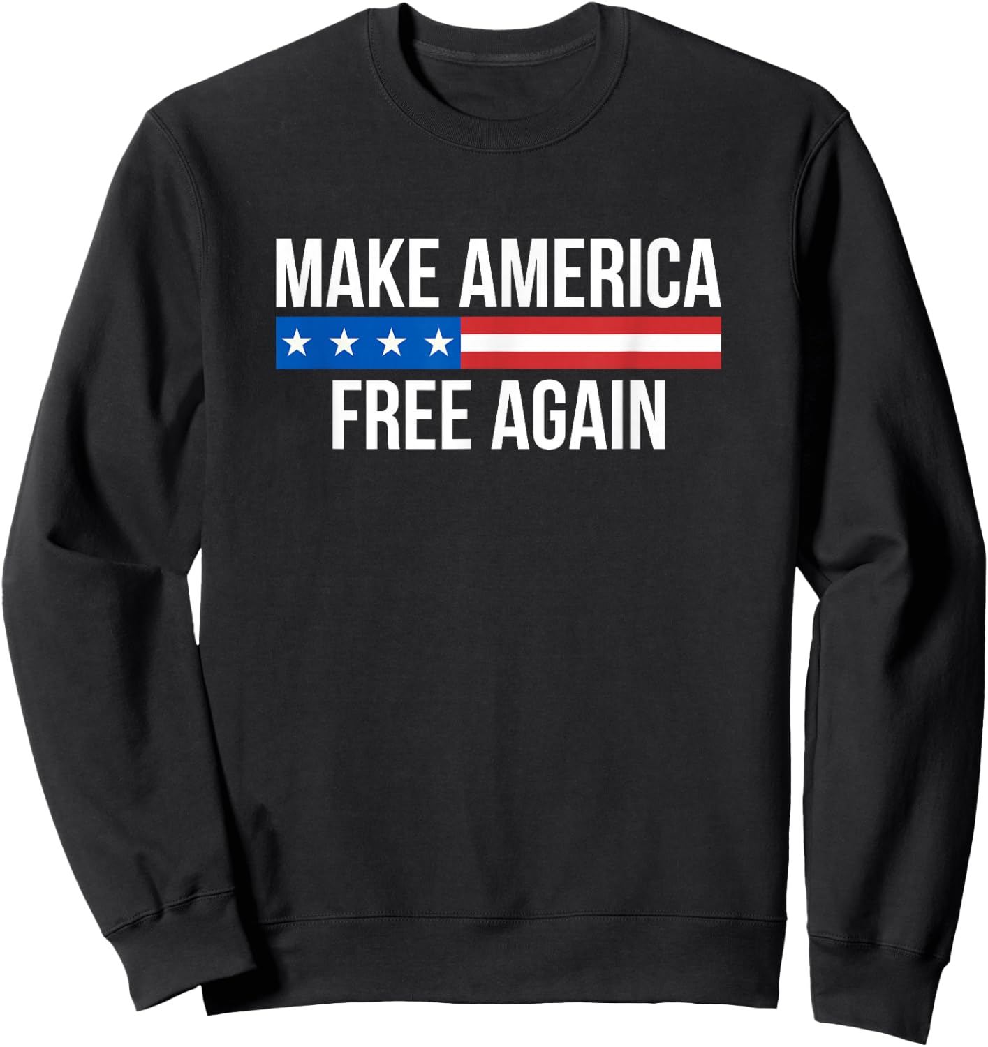Make America Free Again Sweatshirt - Sweatshirt | Black