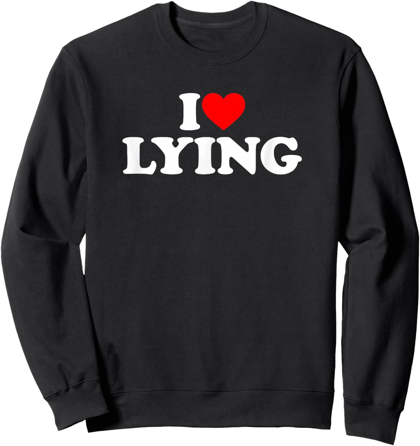 I Love Lying Sweatshirt - Sweatshirt | Black