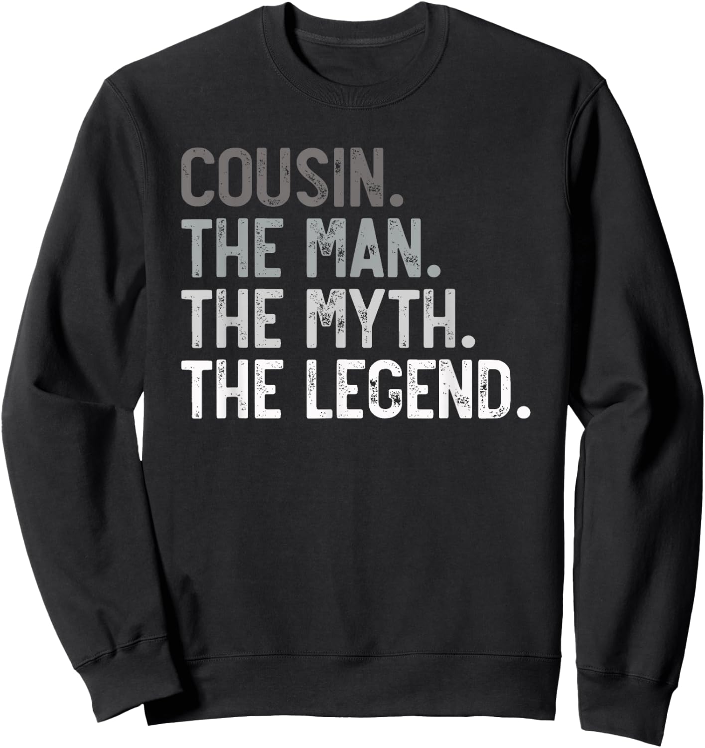 Cousin the Man the Myth the Legend Father's Day for Cousin Sweatshirt - Sweatshirt | Black