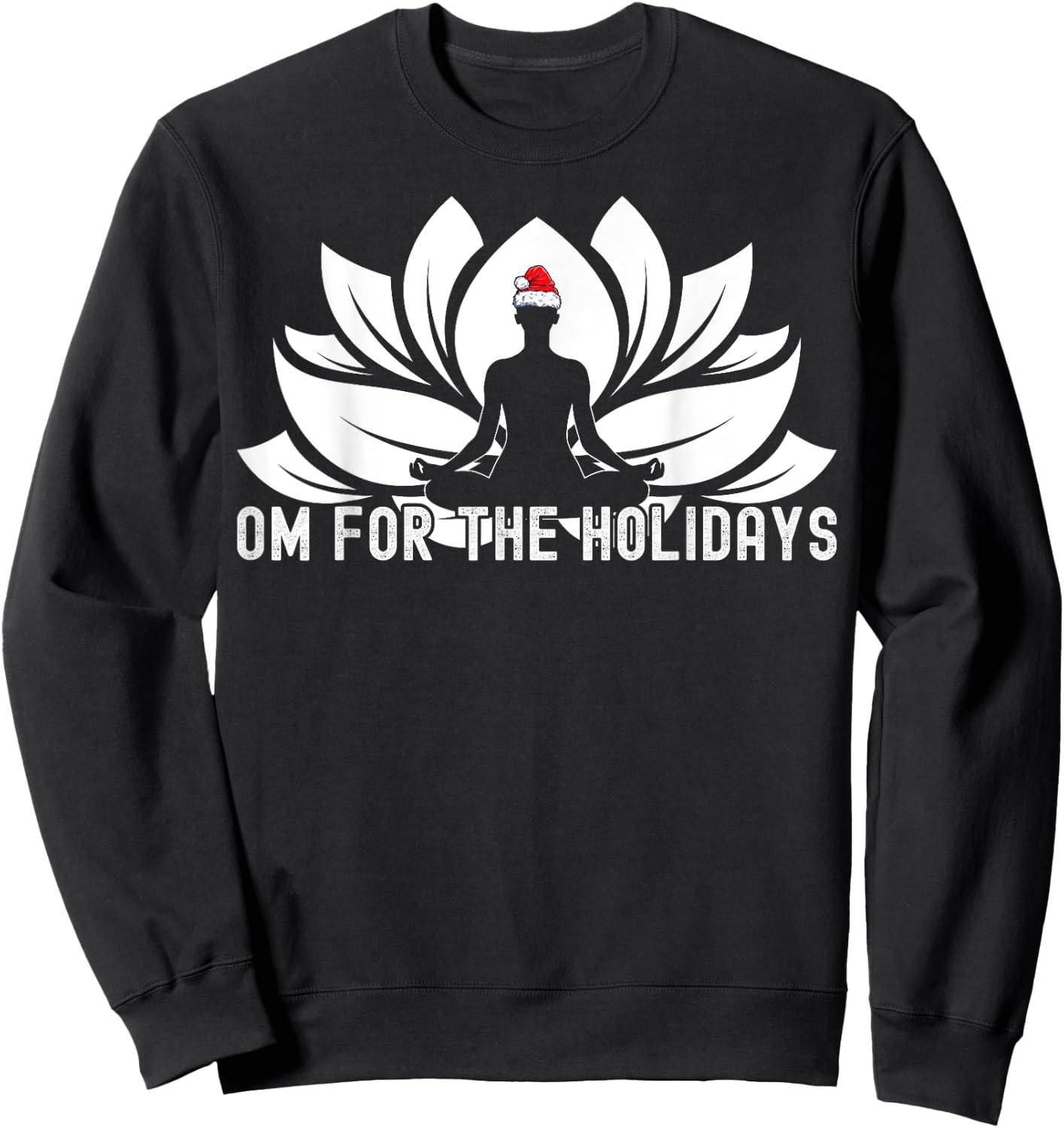 Om For The Holidays - Funny Christmas Yoga Lotus Santa Hat Sweatshirt - Sweatshirt | Black