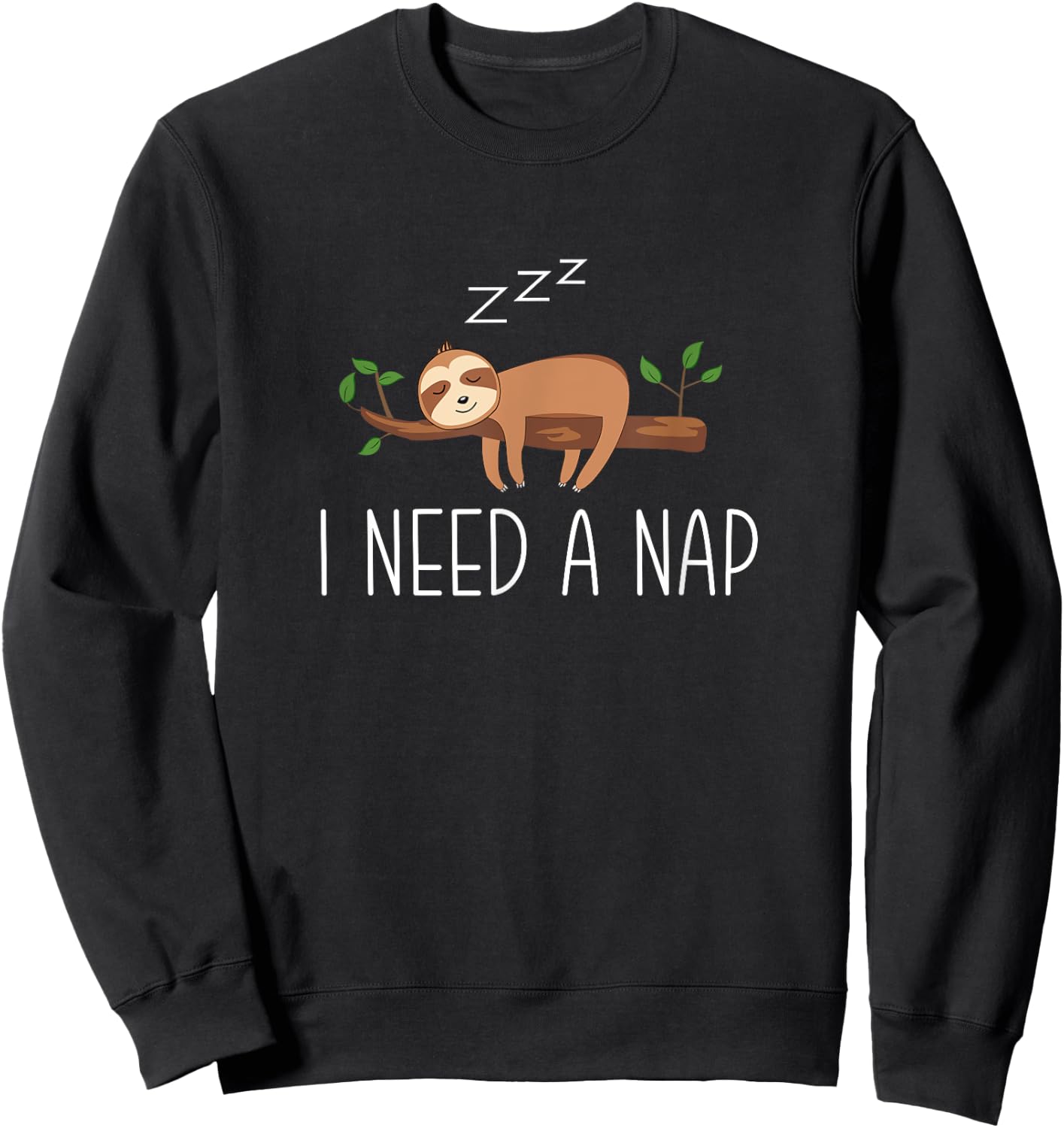 I Need A Nap - Funny Sloth Sweatshirt - Sweatshirt | Black