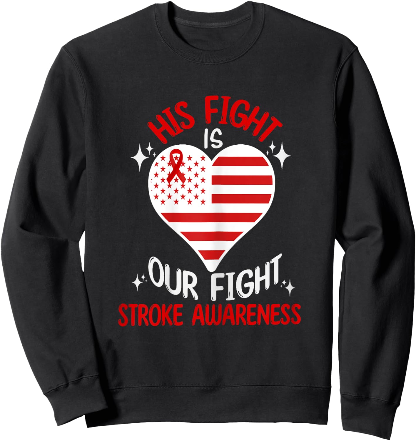 Stroke Awareness His Fight Is Our Fight American Flag Heart Women Sweatshirt - Sweatshirt | Black