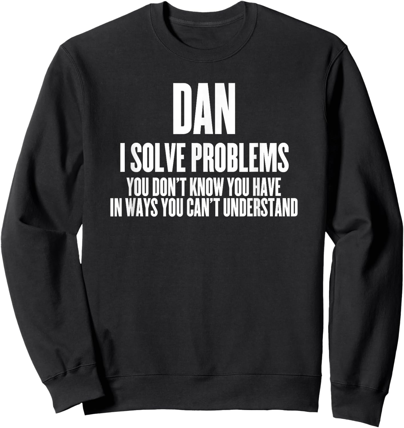 Funny Sarcastic First Name Dan Sweatshirt - Sweatshirt | Black