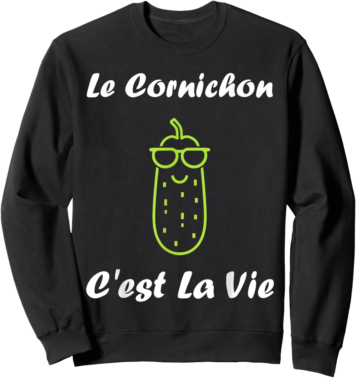 Le Pickle c'est la vie humour pickle , Black, S Sweatshirt - Sweatshirt | Black