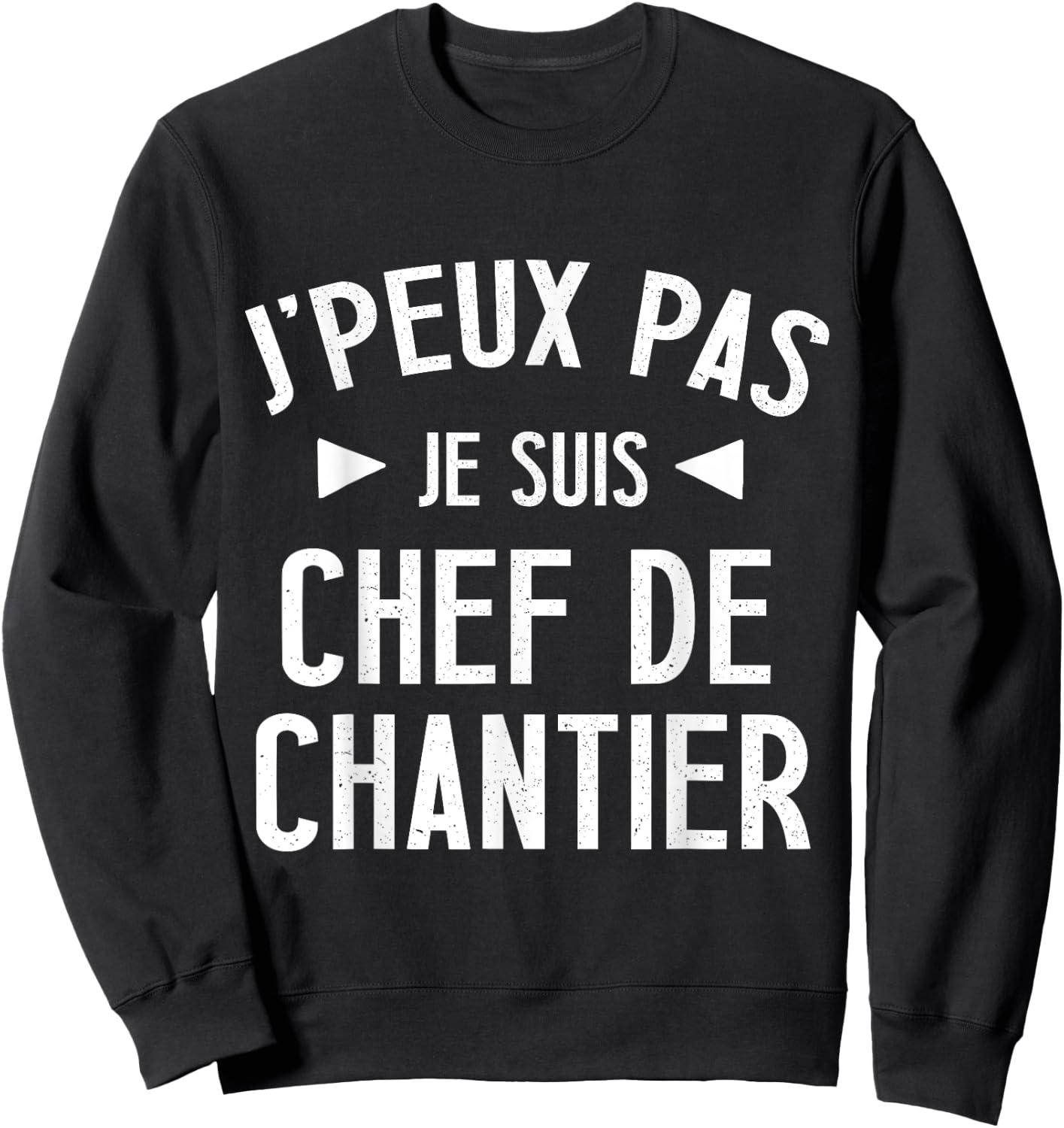 Je peux pas je suis chef de construction site gift BTP beauf man , Black, S Sweatshirt - Sweatshirt | Black