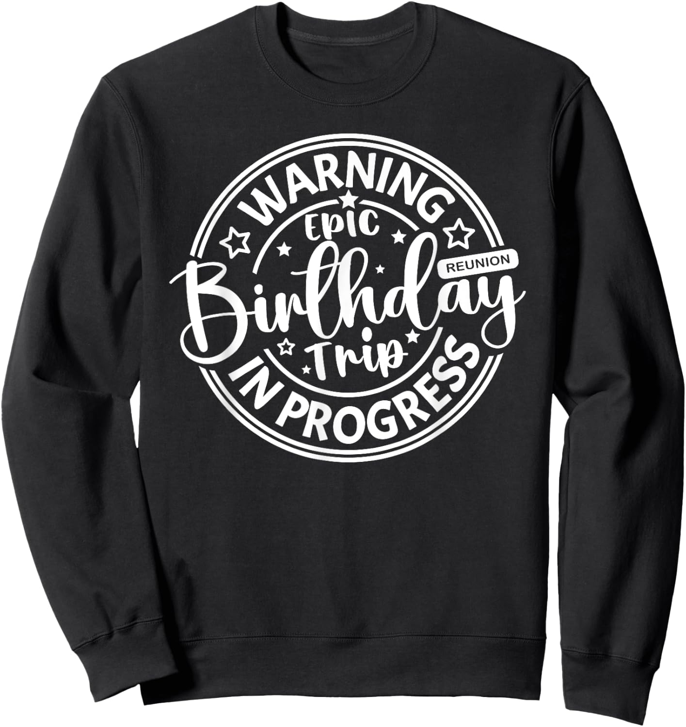 Warning Epic Birthday Trip In Progress Girls Besties Reunion Sweatshirt - Sweatshirt | Black