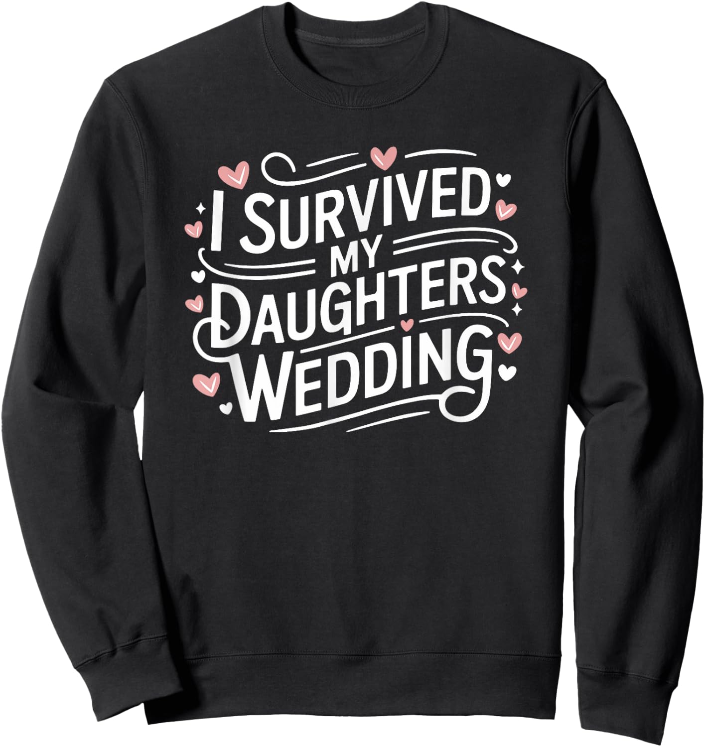 I Survived My Daughters Wedding Dad Mom Daughter Sweatshirt - Sweatshirt | Black