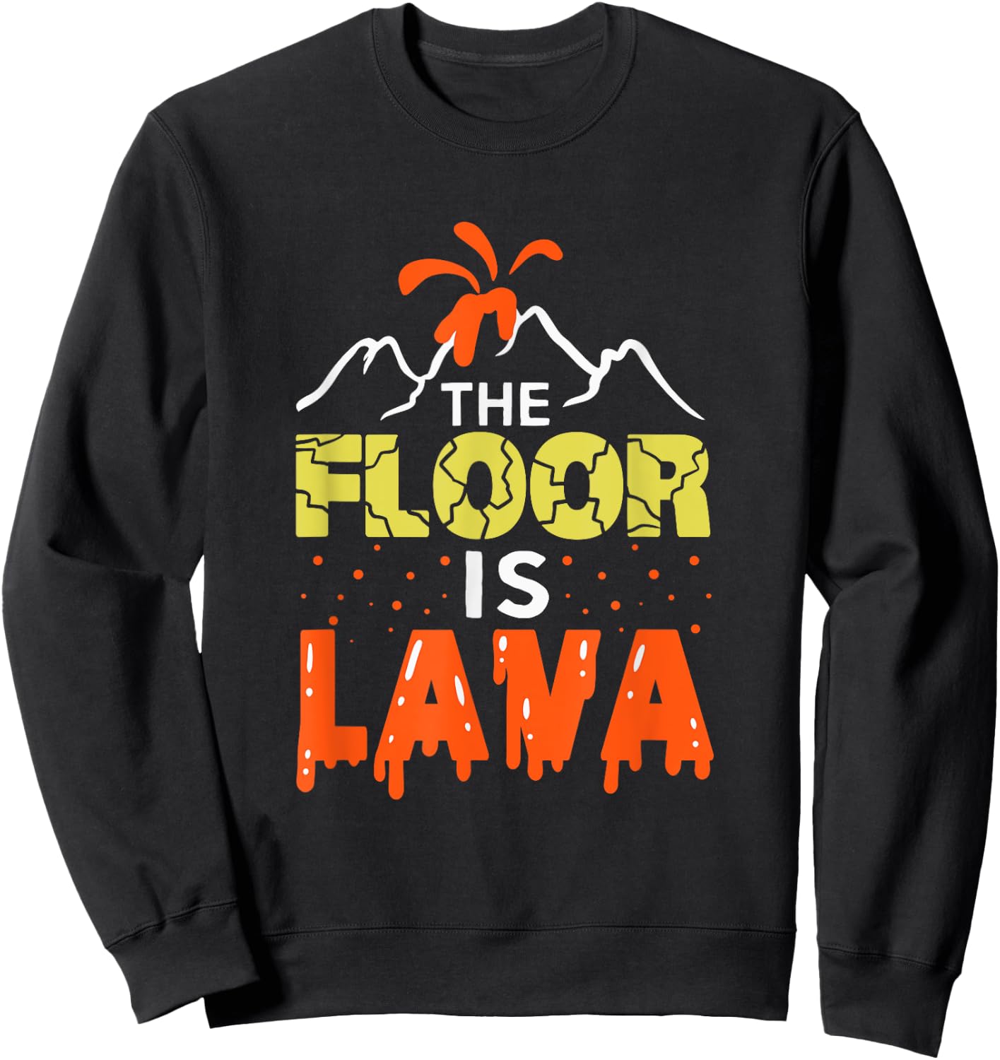 The Floor is Lava Funny Gift Kids Boys Girls Adults Sweatshirt - Sweatshirt | Black