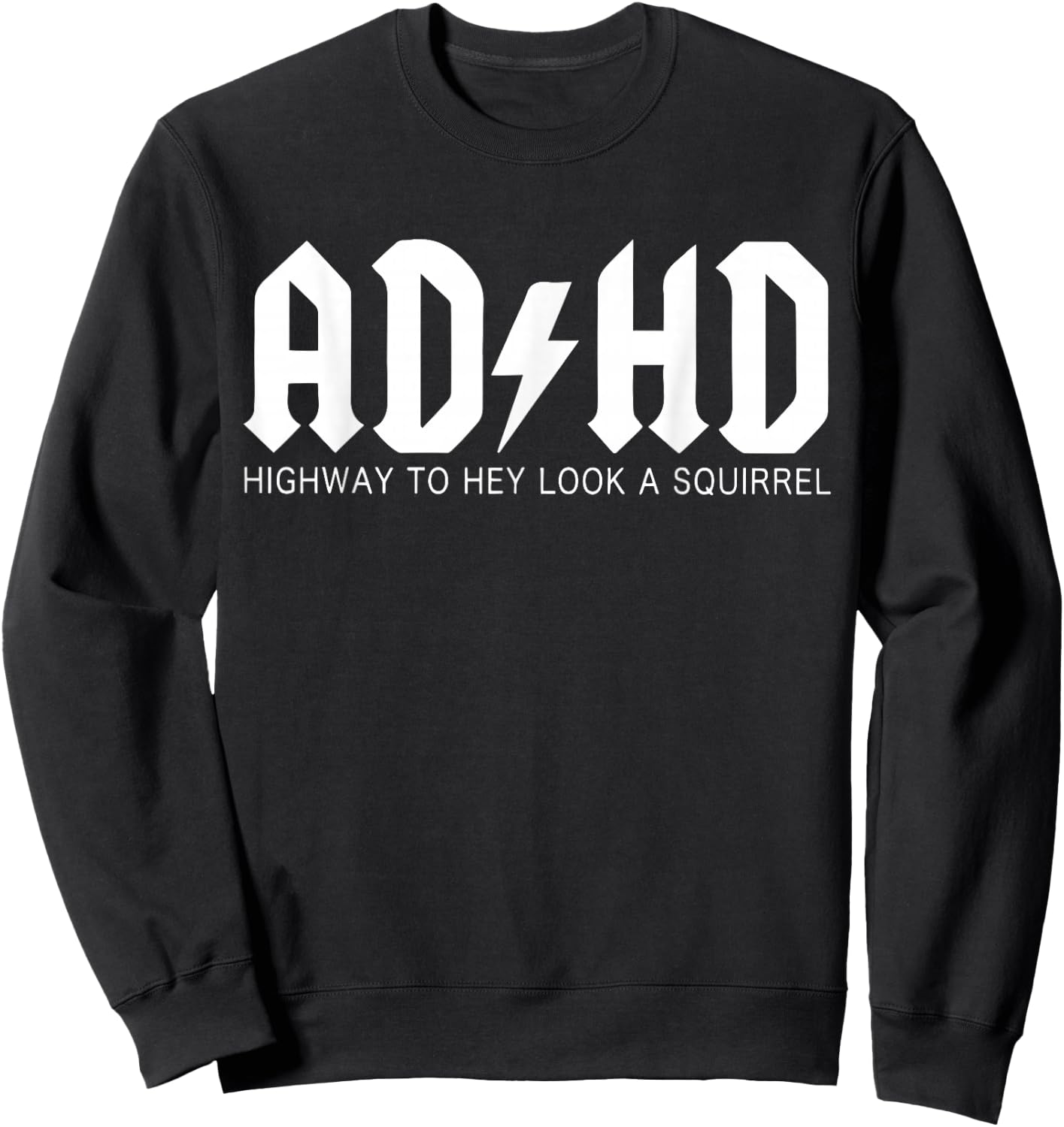ADHD Highway To Hey Look A Squirrel Hyperactivity Disorder Sweatshirt - Sweatshirt | Black