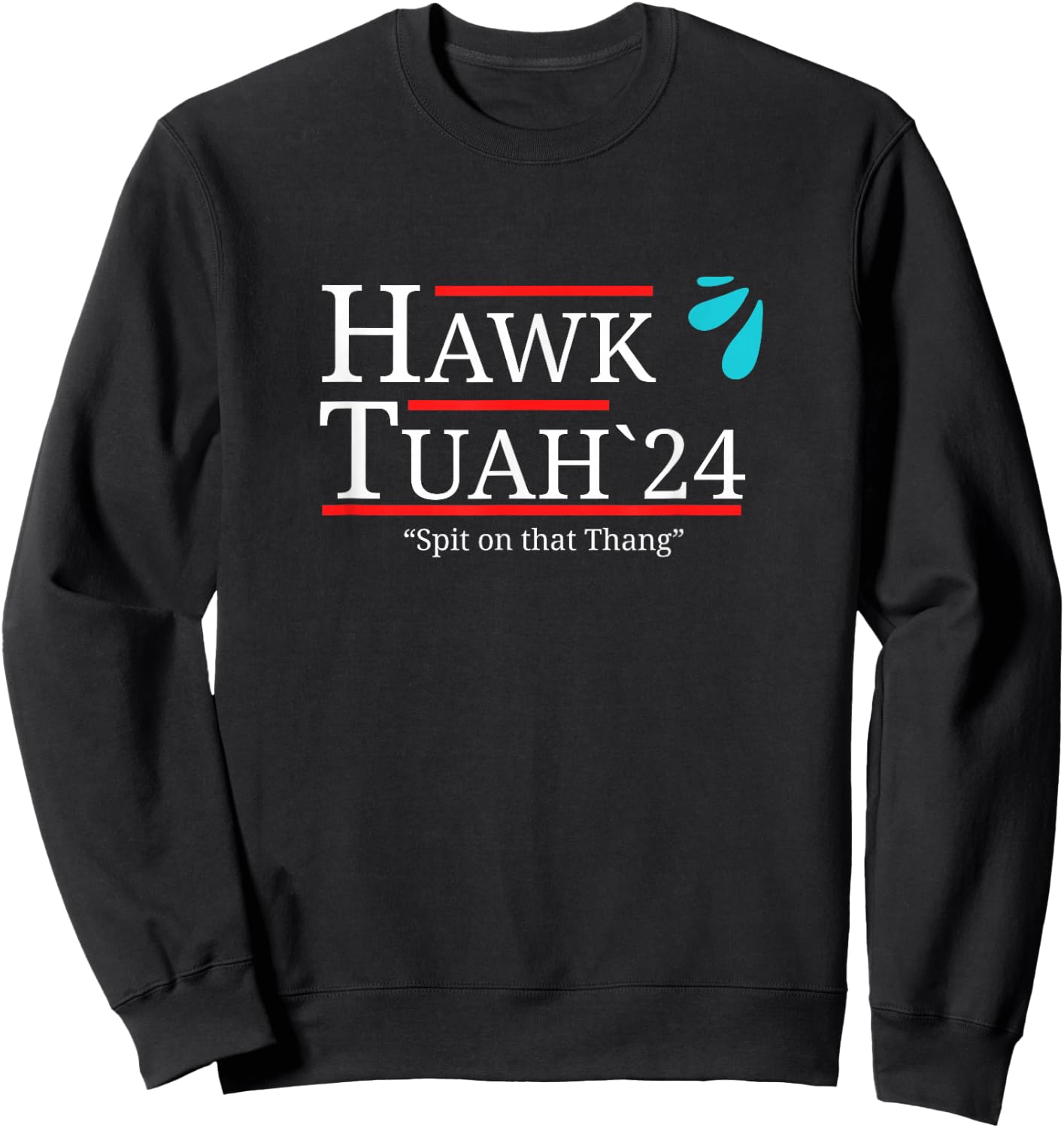 Hawk Tuah Spit on that Thing / Thang / Thang Meme Hauk Tuah Sweatshirt - Sweatshirt | Black