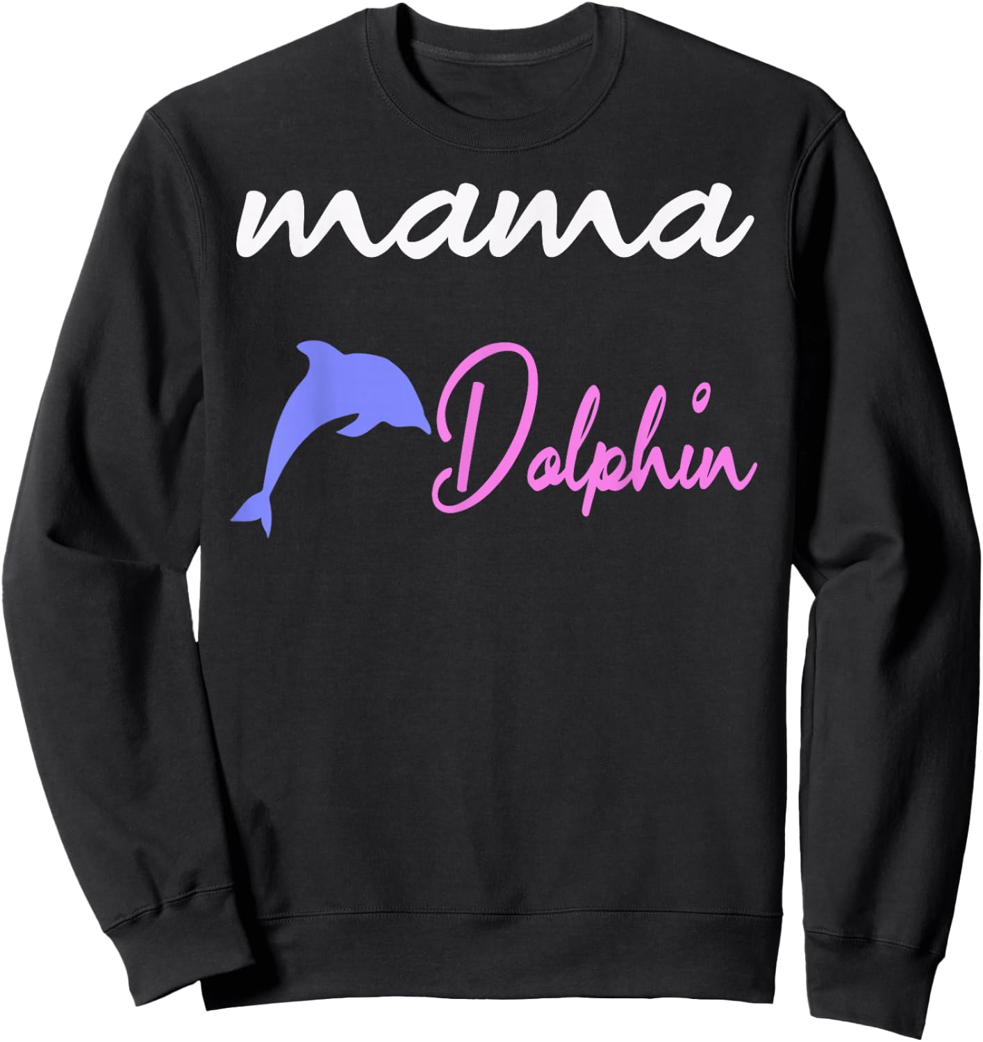 Mama dolphin mom cute dolphins Mothers Day Sweatshirt - Sweatshirt | Black
